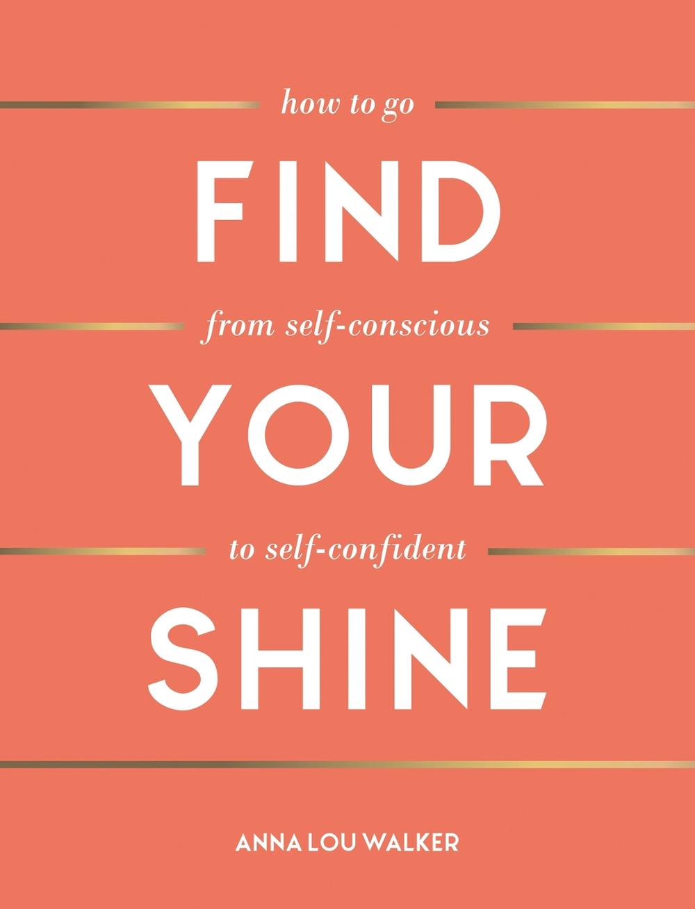 Find Your Shine by Anna Lou Walker - ISBN: 9781787836372