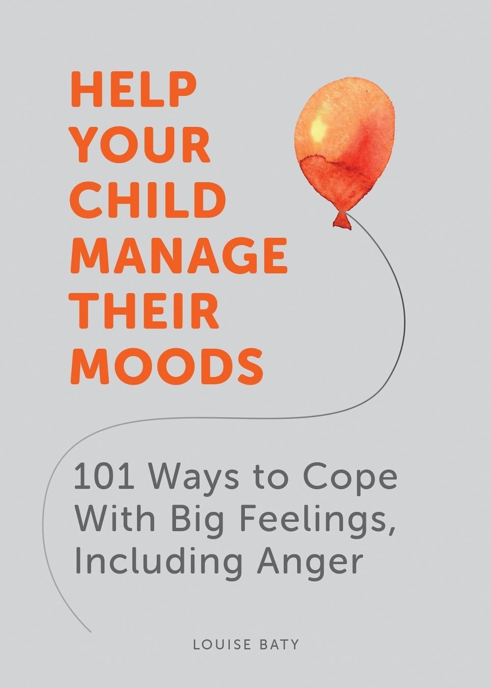 Help Your Child Manage Their Moods by Louise Baty - ISBN: 9781787836747