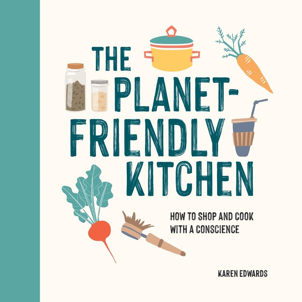 The Planet-Friendly Cookbook by Karen Edwards - ISBN: 9781787836914
