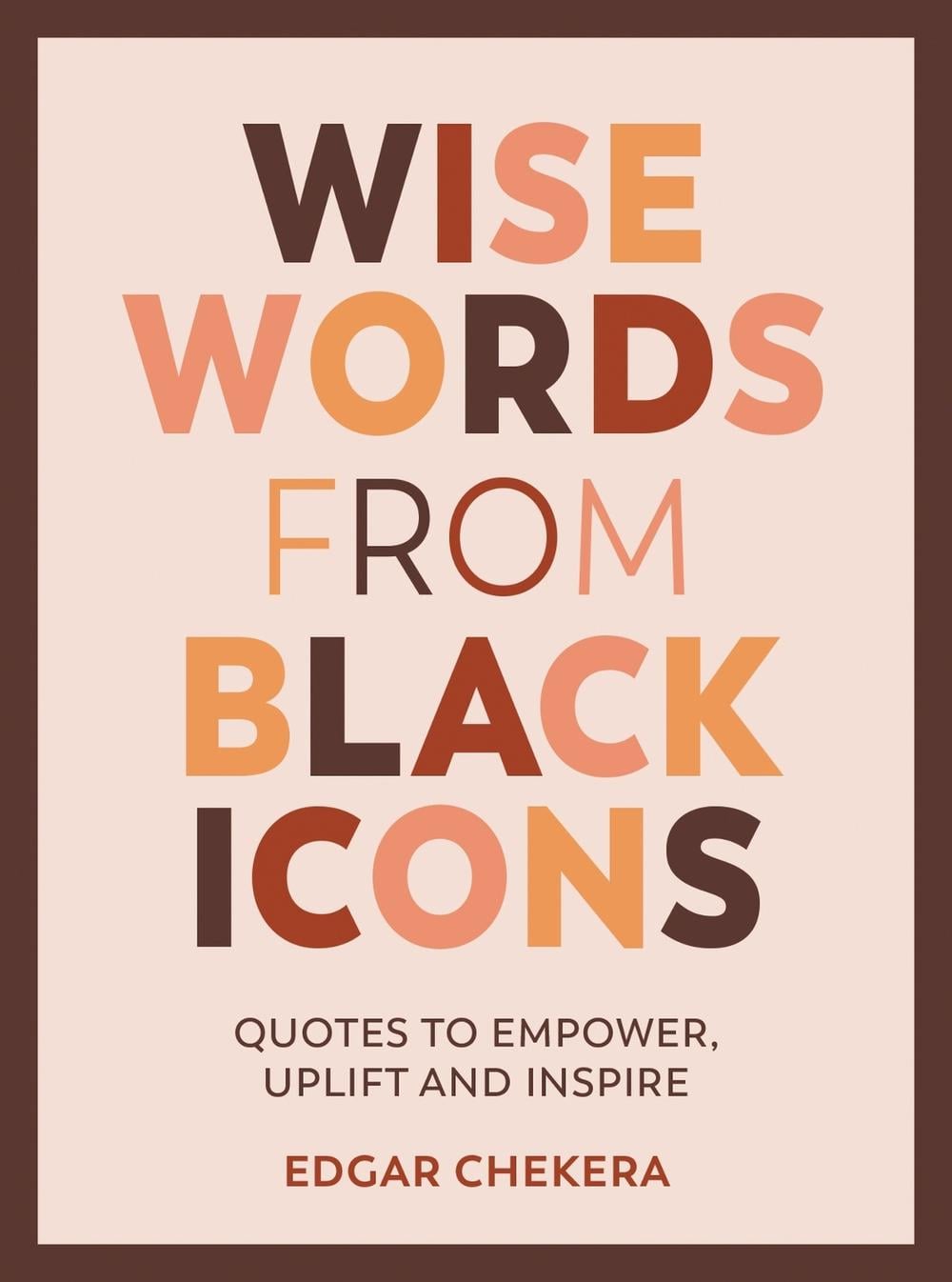 Wise Words from Black Icons by Edgar Chekera - ISBN: 9781787839724