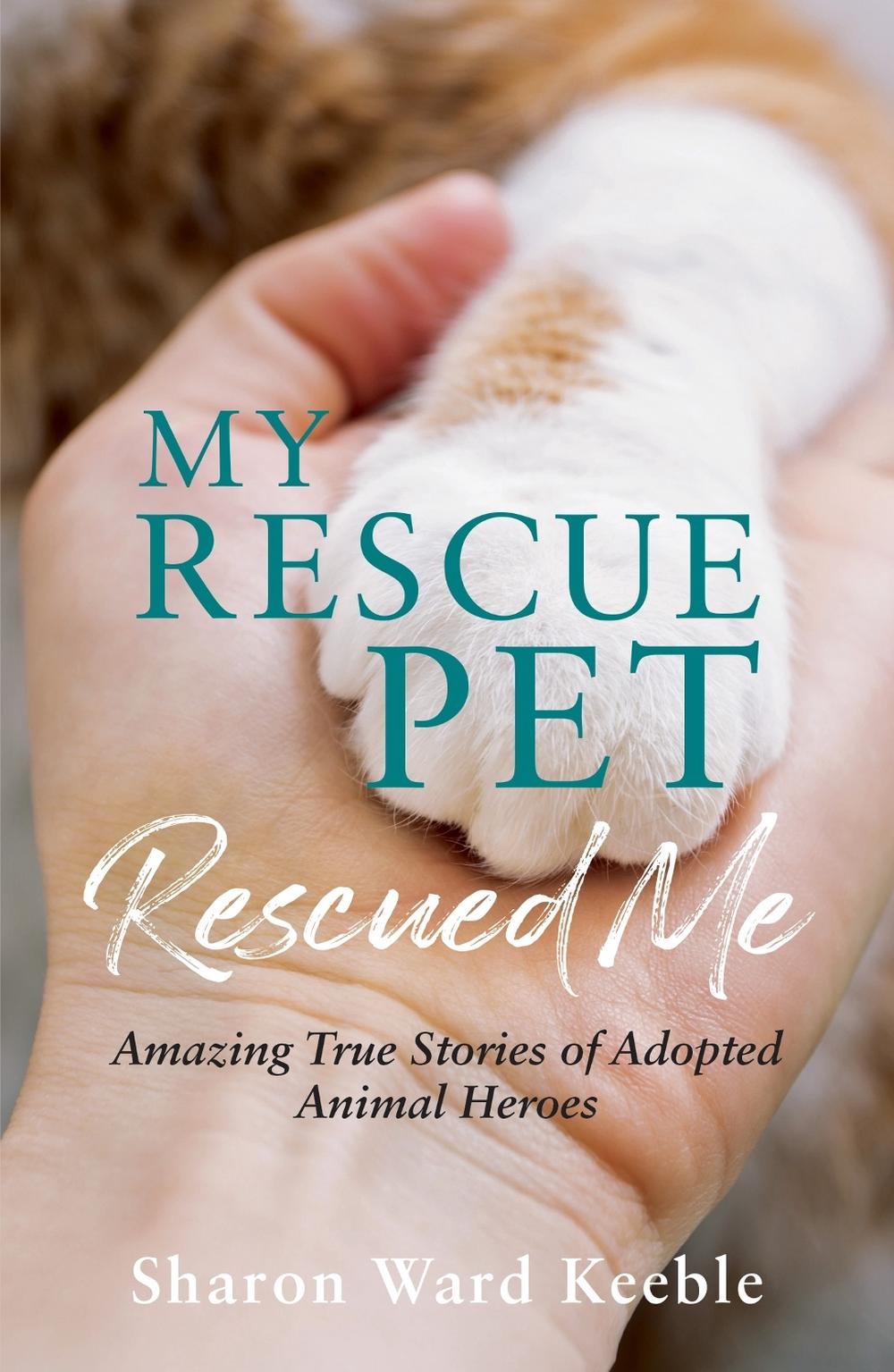 My Rescue Pet Rescued Me by Sharon Ward Keeble - ISBN: 9781787839861