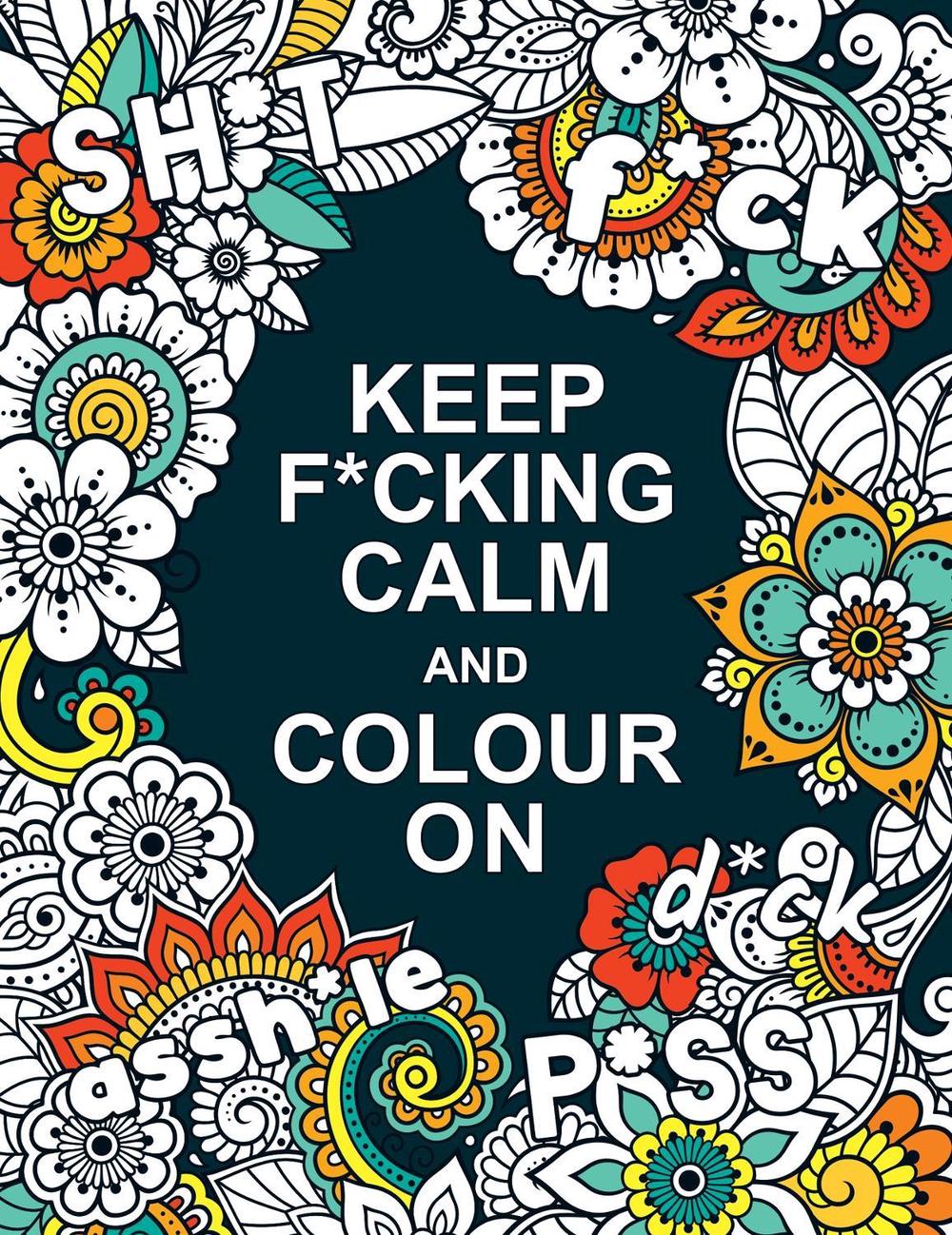 Keep F*cking Calm and Colour On, 9781787839953