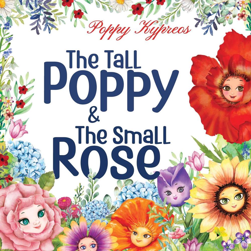The Tall Poppy & The Small Rose by Poppy Kypreos - ISBN: 9781787883734