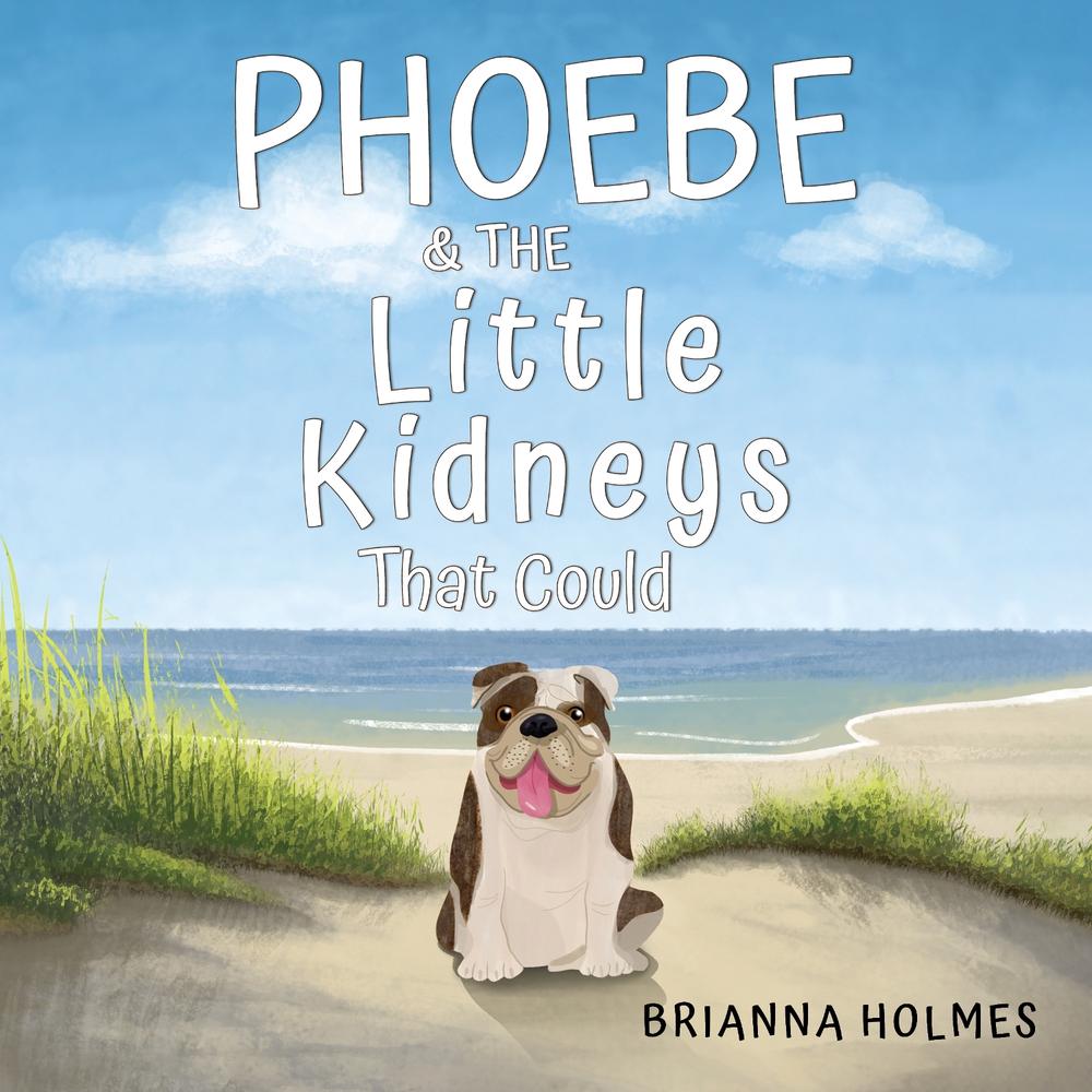 Phoebe & The Little Kidneys That Could by Brianna Holmes - ISBN: 9781787884748
