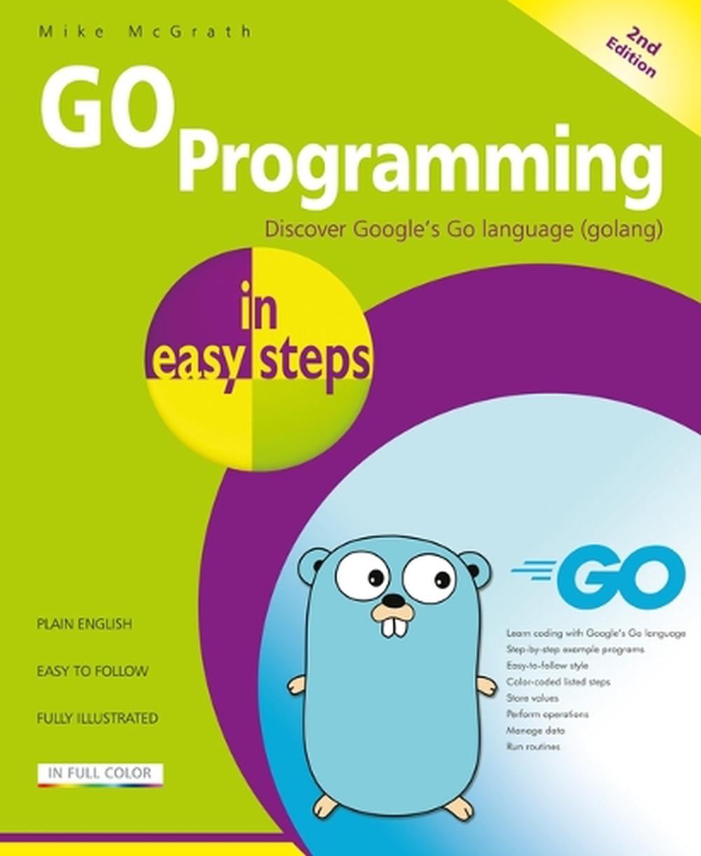 GO Programming in easy steps by Mike McGrath - ISBN: 9781787910522