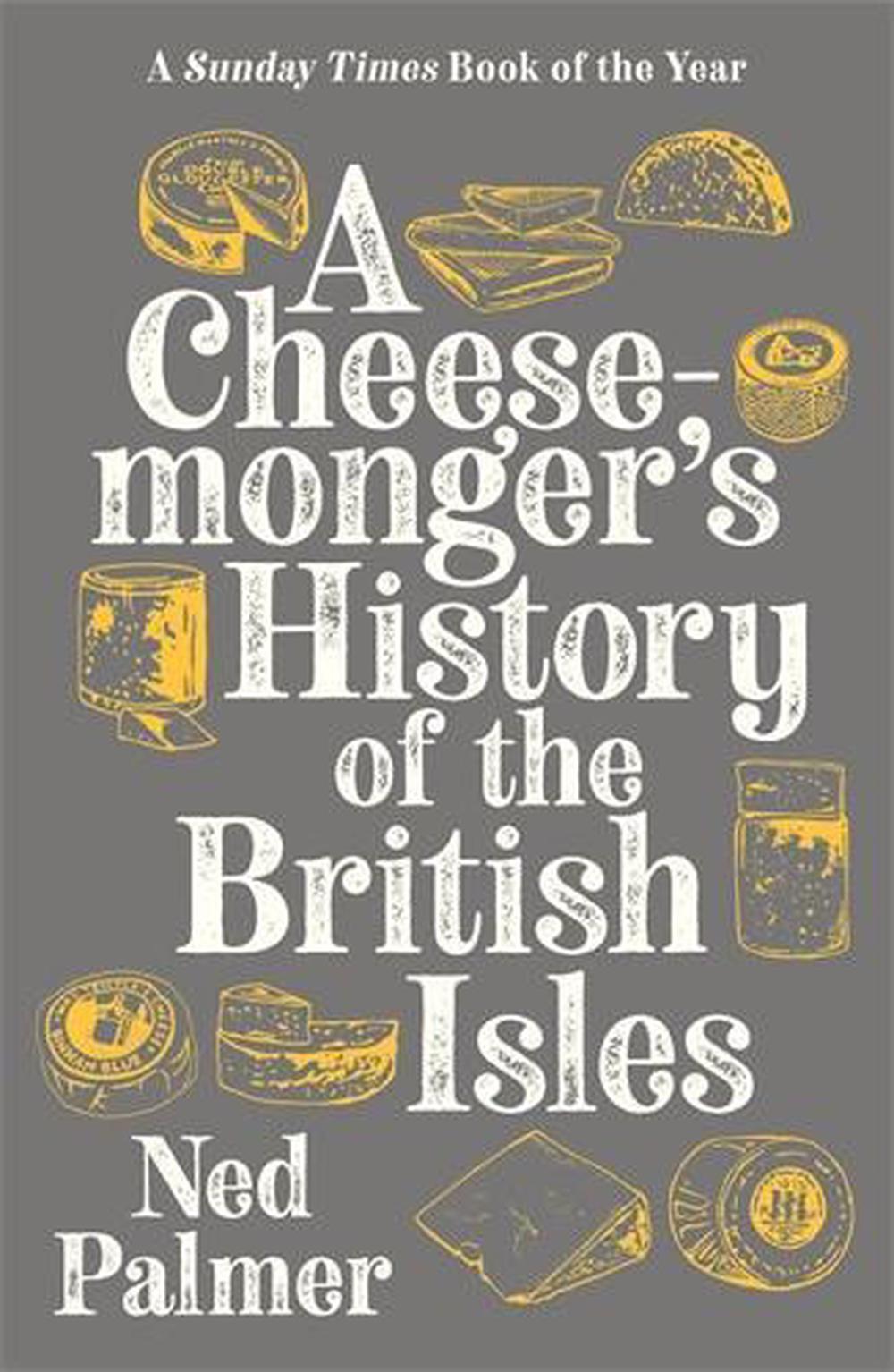 A Cheesemonger's History of The British Isles, 9781788161176