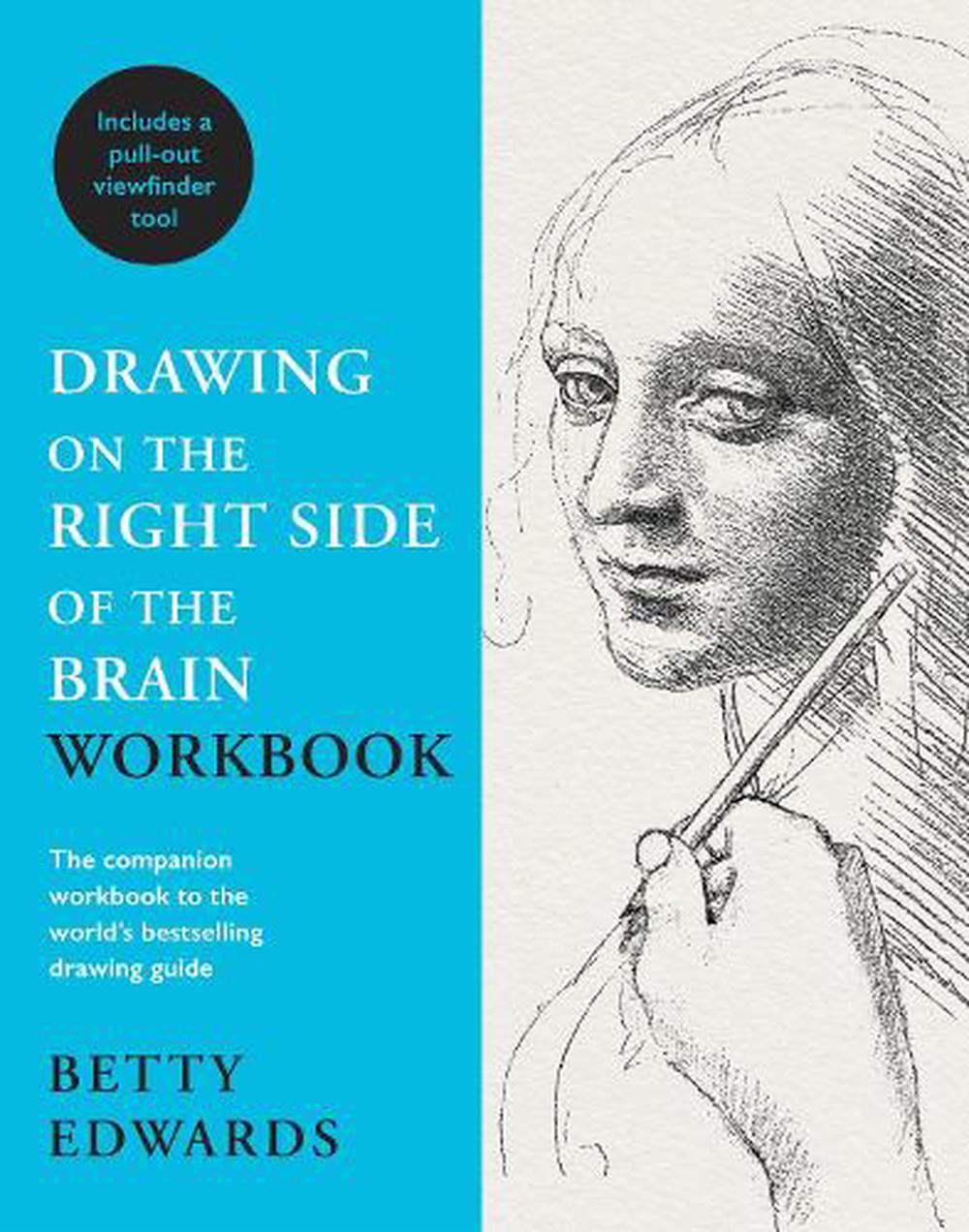Drawing on the Right Side of the Brain Workbook by Betty Edwards