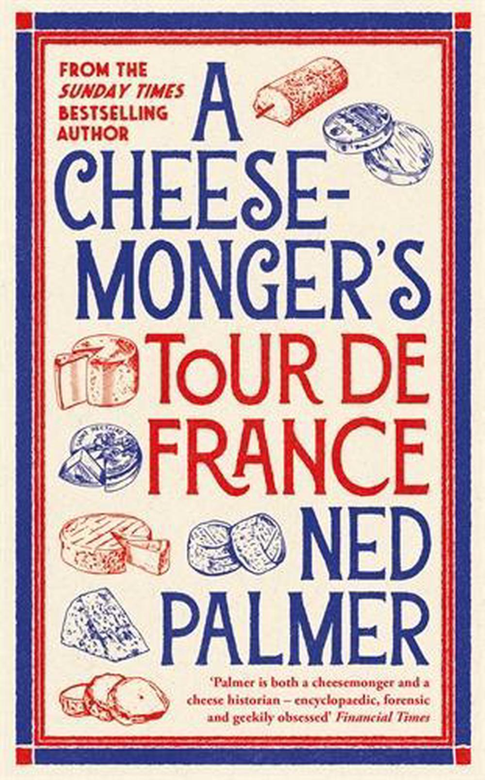 A Cheesemonger’s Tour de France, 9781788166935