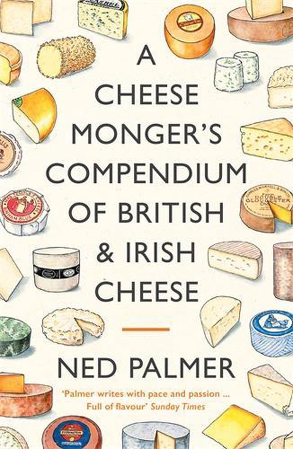 A Cheesemonger's Compendium of British & Irish Cheese, 9781788167161
