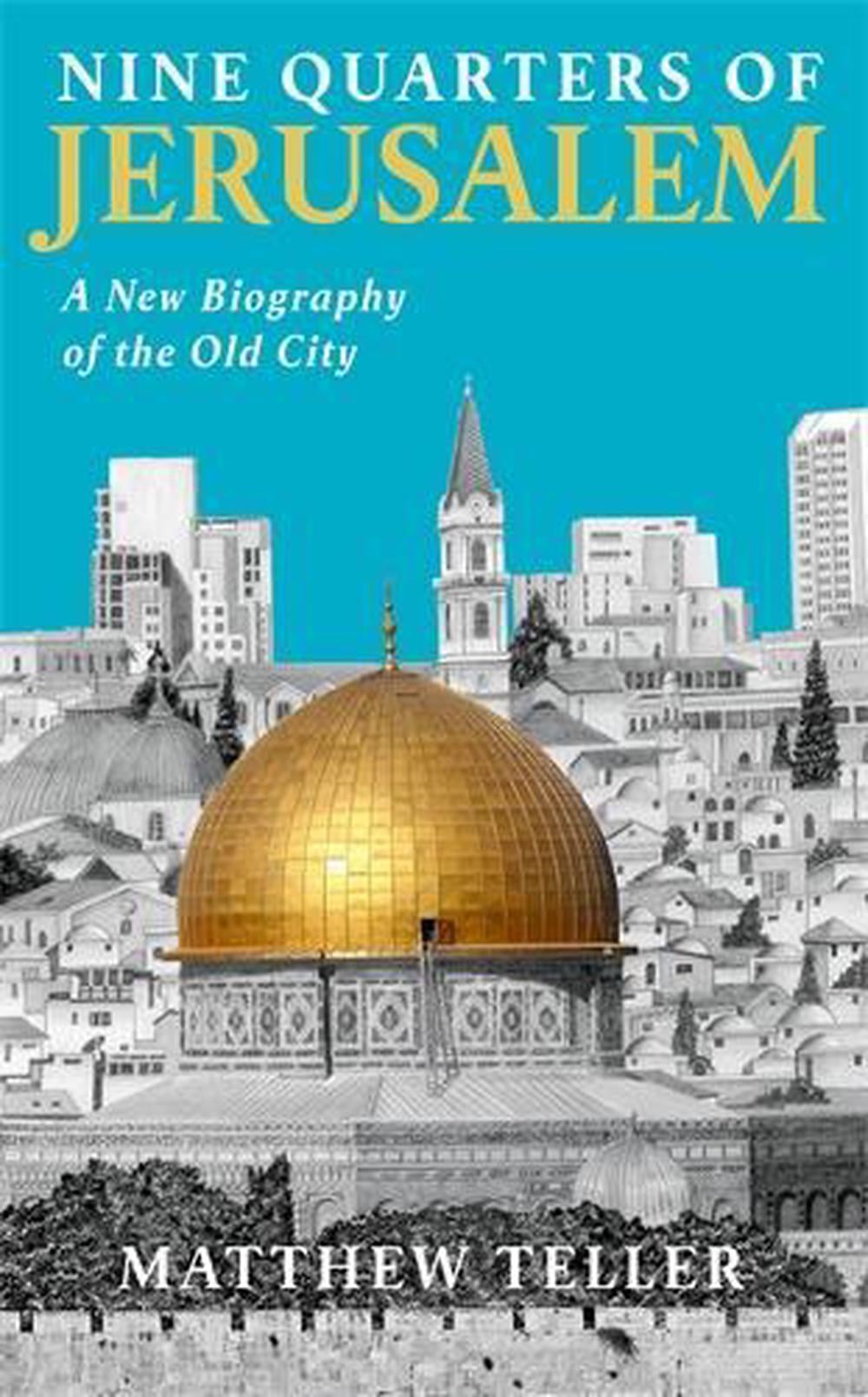 Nine Quarters of Jerusalem by Matthew Teller - ISBN: 9781788169196