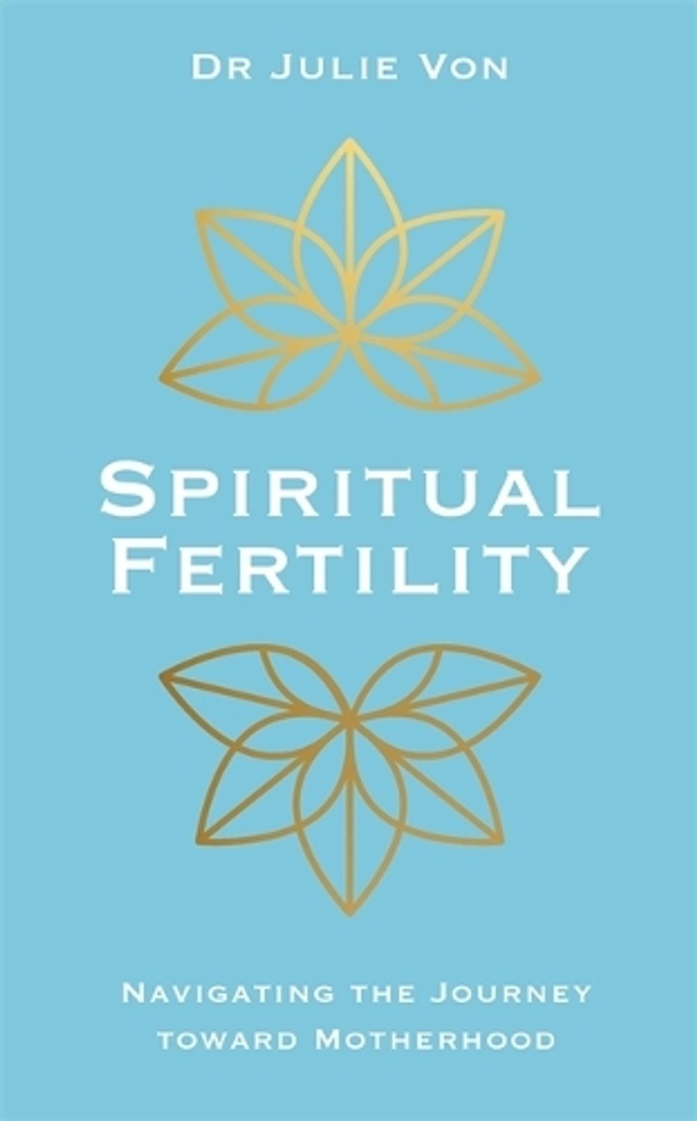 Spiritual Fertility by Dr Julie Von - ISBN: 9781788171885