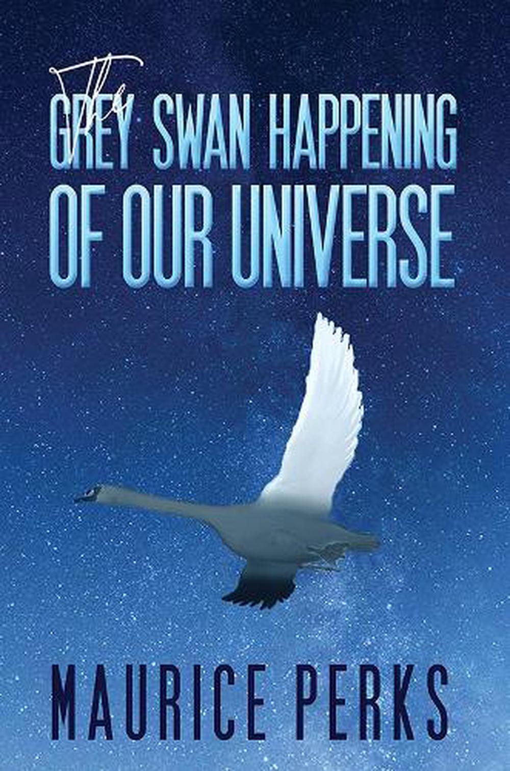 The Grey Swan Happening of our Universe, 9781788231169