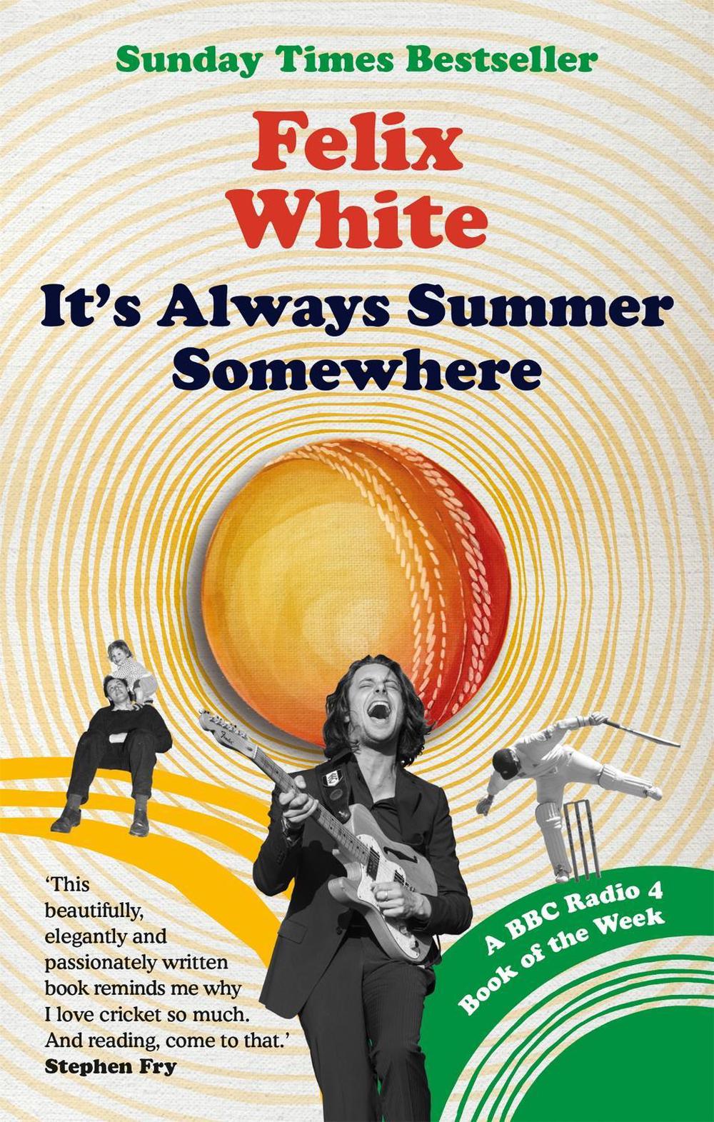 It's Always Summer Somewhere by Felix White - ISBN: 9781788403658