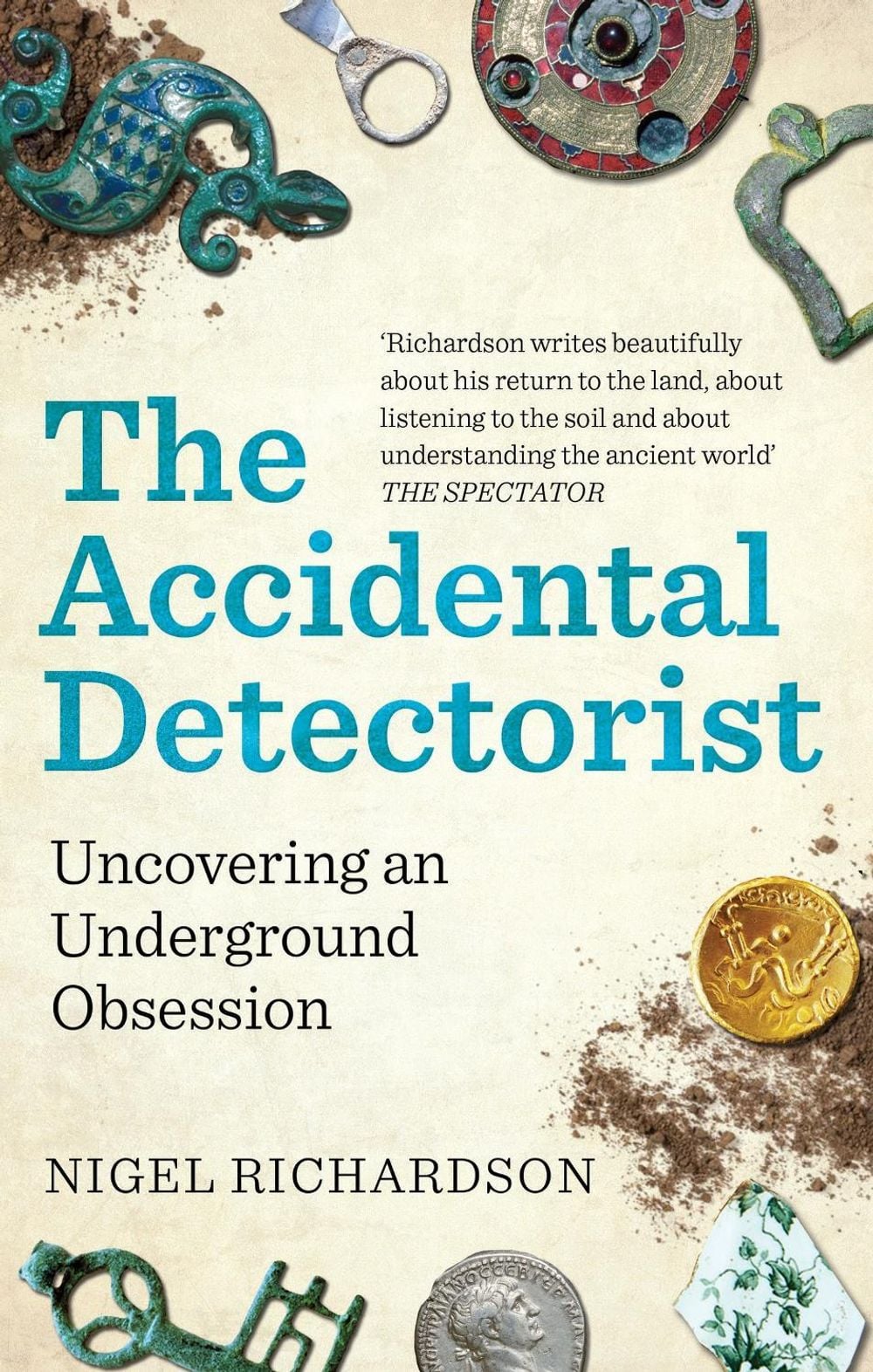The Accidental Detectorist by Nigel Richardson - ISBN: 9781788403726