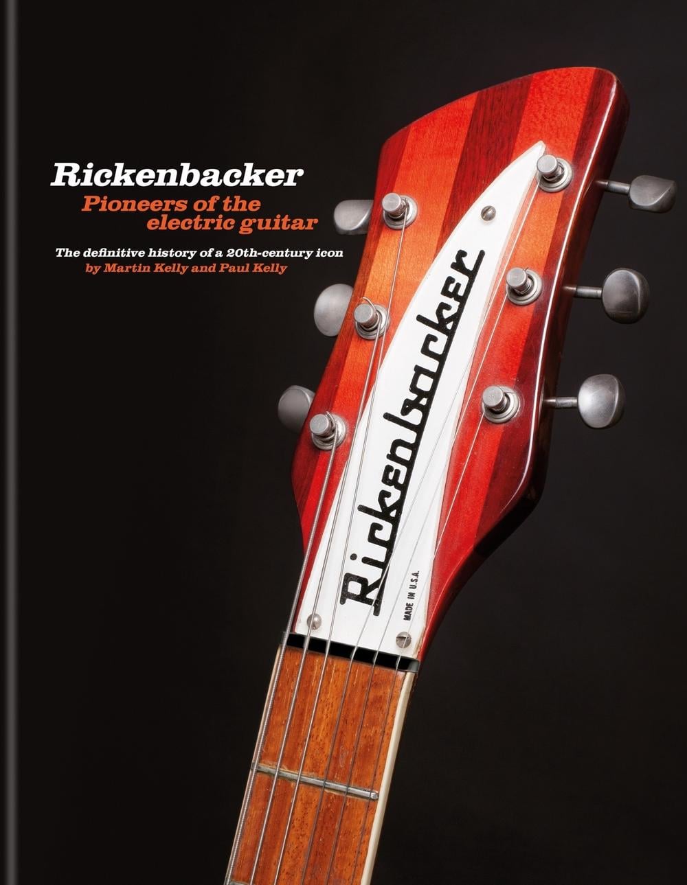 Rickenbacker Guitars: Pioneers of the electric guitar by Martin Kelly - ISBN: 9781788404334