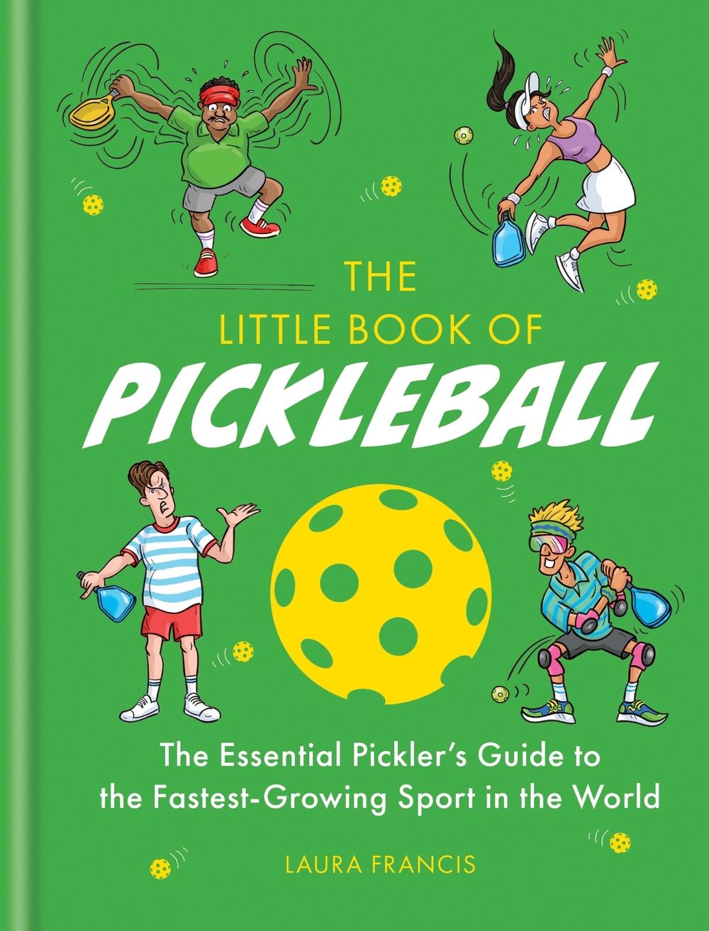 The Little Book of Pickleball by Laura Francis - ISBN: 9781788405218