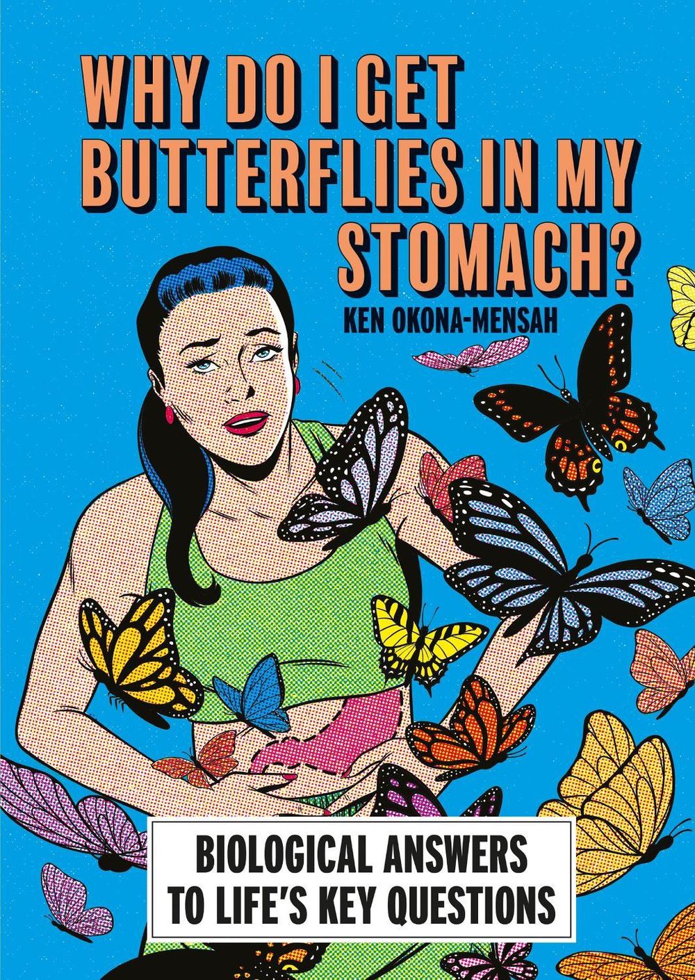 Why Do I Get Butterflies In My Stomach? by Ken Okona-Mensah - ISBN: 9781788406574