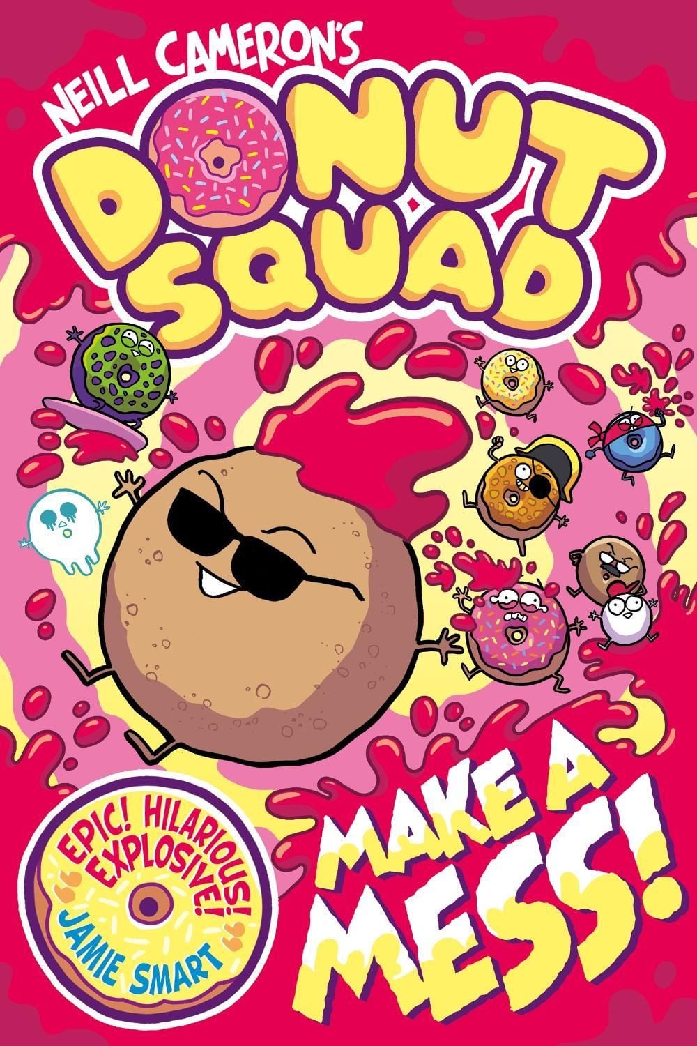 Donut Squad: Make a Mess! (a Phoenix Comic Book): the laugh-out-loud Sunday Times bestseller! by Neill Cameron - ISBN: 9781788453585