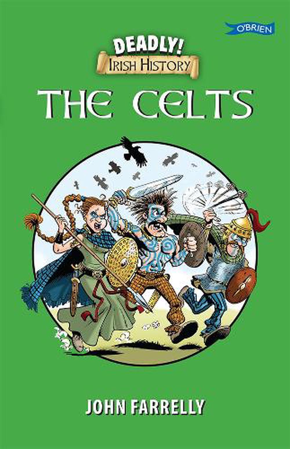 Deadly! Irish History - The Celts, 9781788491303