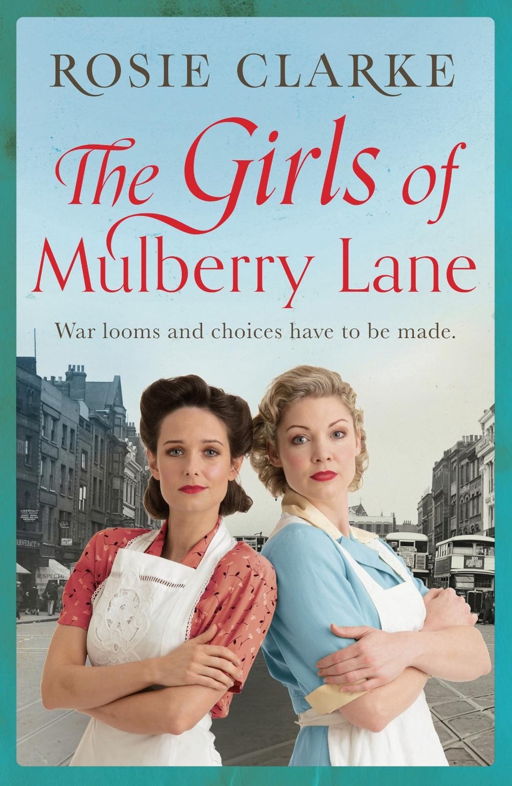 The Girls of Mulberry Lane by Rosie Clarke - ISBN: 9781788540995