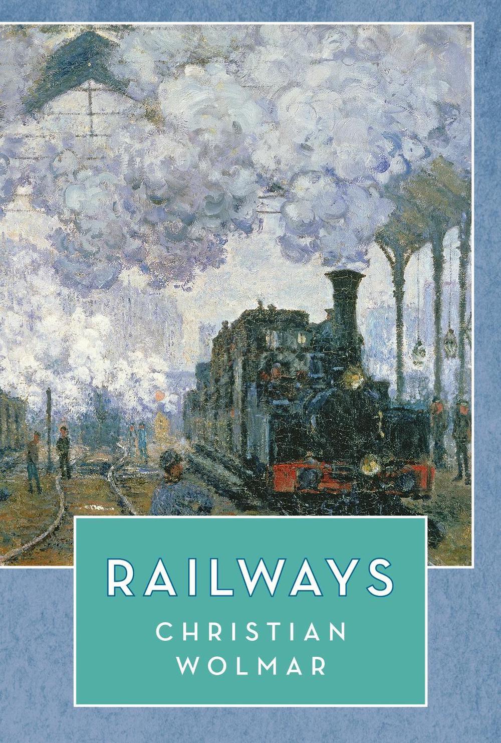 Railways by Christian Wolmar - ISBN: 9781788549851