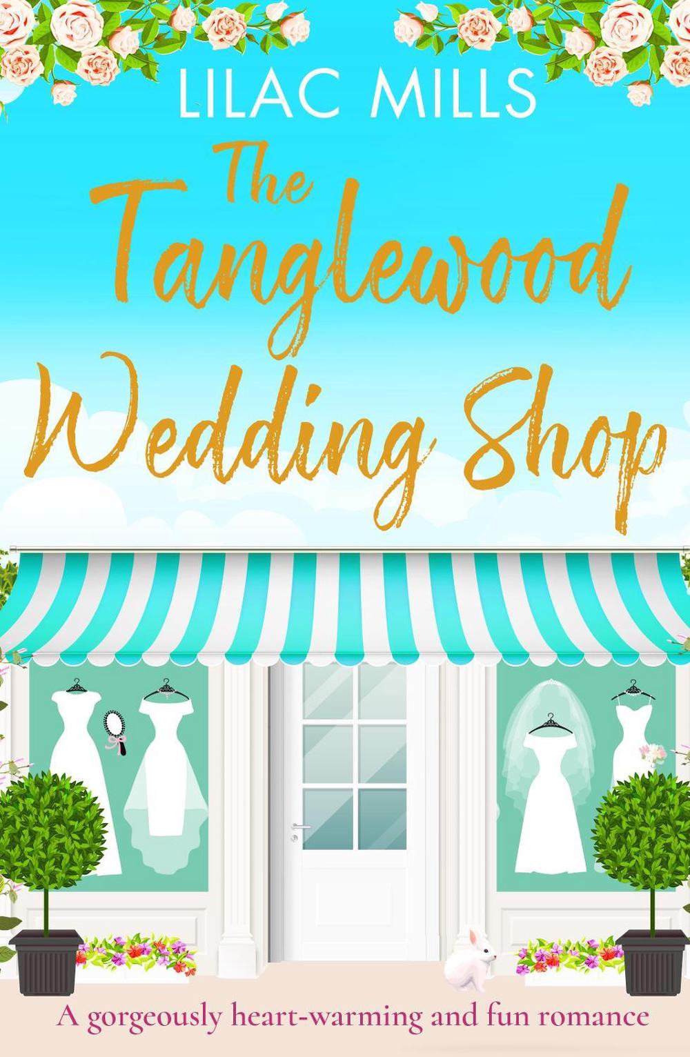 The Tanglewood Wedding Shop by Lilac Mills - ISBN: 9781788639880