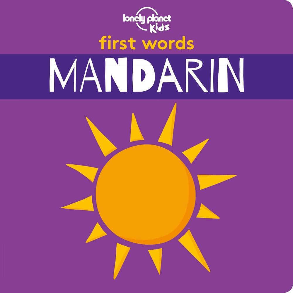 Lonely Planet Kids First Words - Mandarin by Lonely Planet Kids - ISBN: 9781788684781