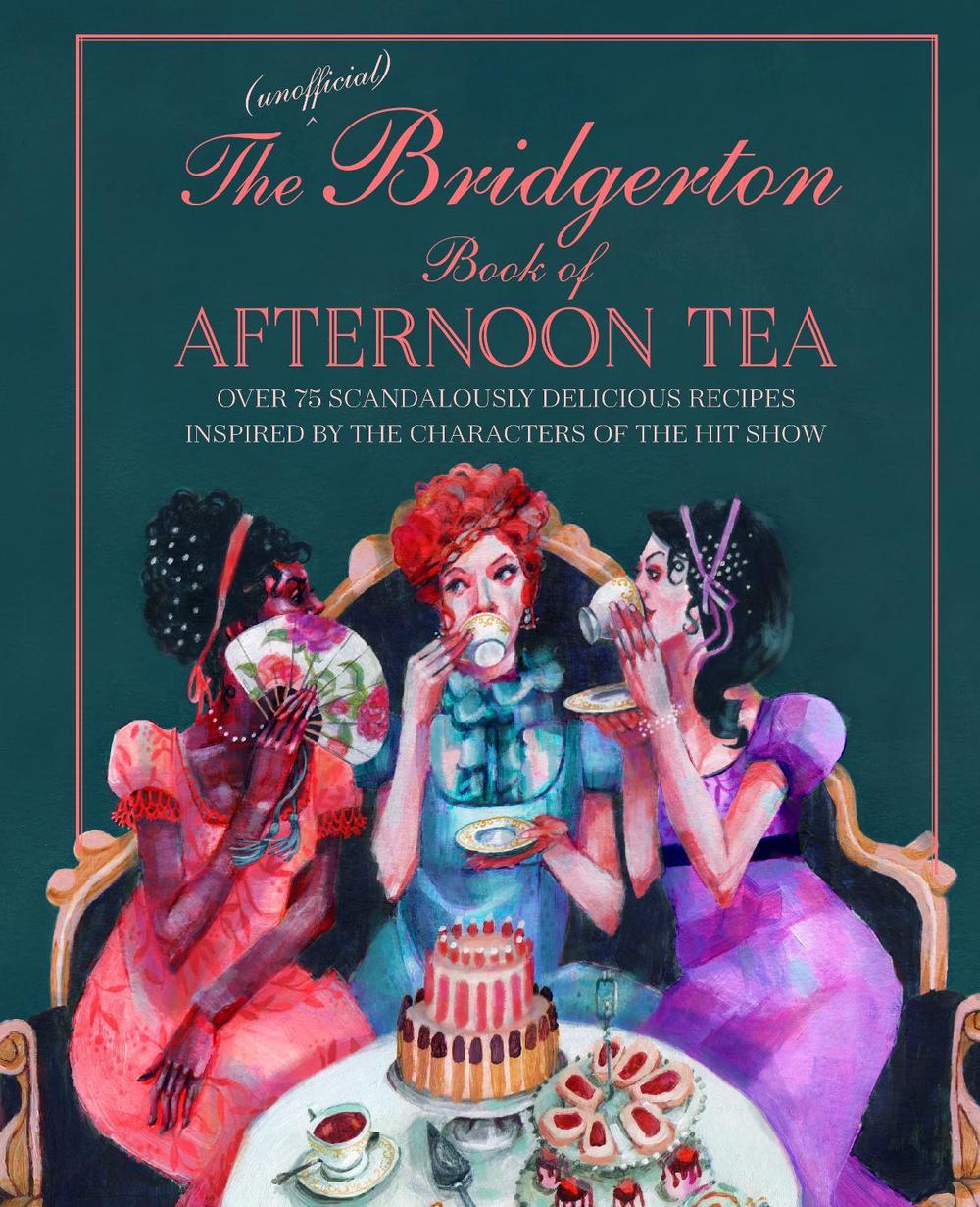 The Unofficial Bridgerton Book of Afternoon Tea by Katherine Bebo - ISBN: 9781788794312