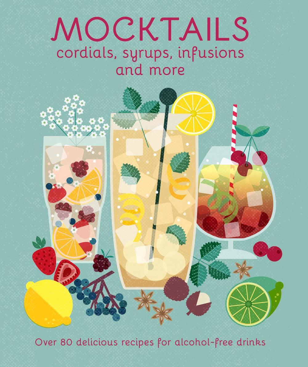 Mocktails, Cordials, Syrups, Infusions and more by Ryland Peters & Small - ISBN: 9781788795074
