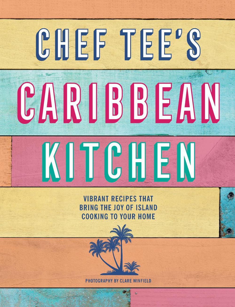 Chef Tee's Caribbean Kitchen, 9781788795104