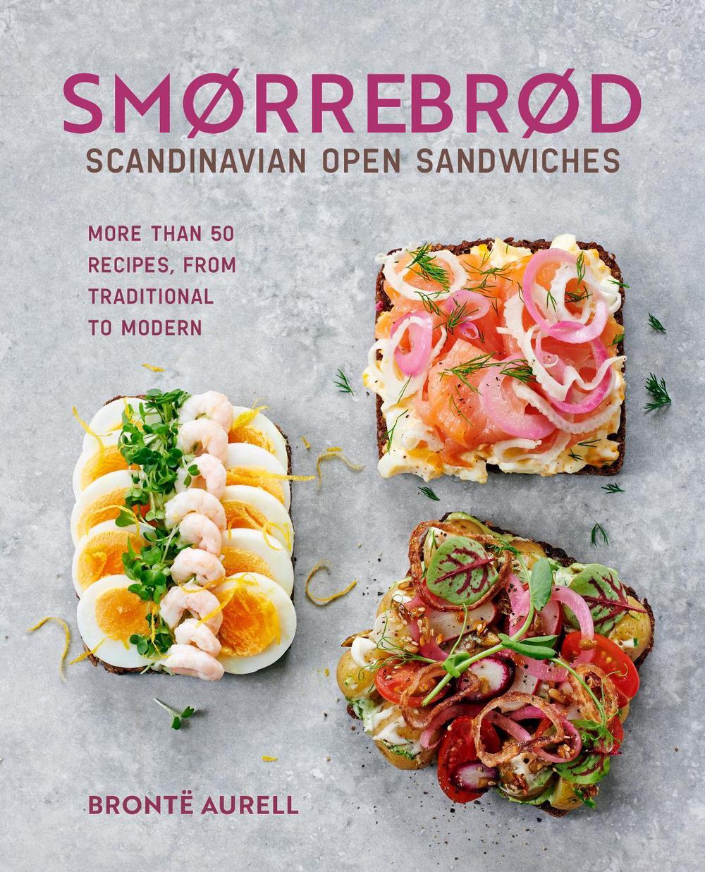 Smorrebrod: Scandinavian Open Sandwiches by Bronte Aurell - ISBN: 9781788796453
