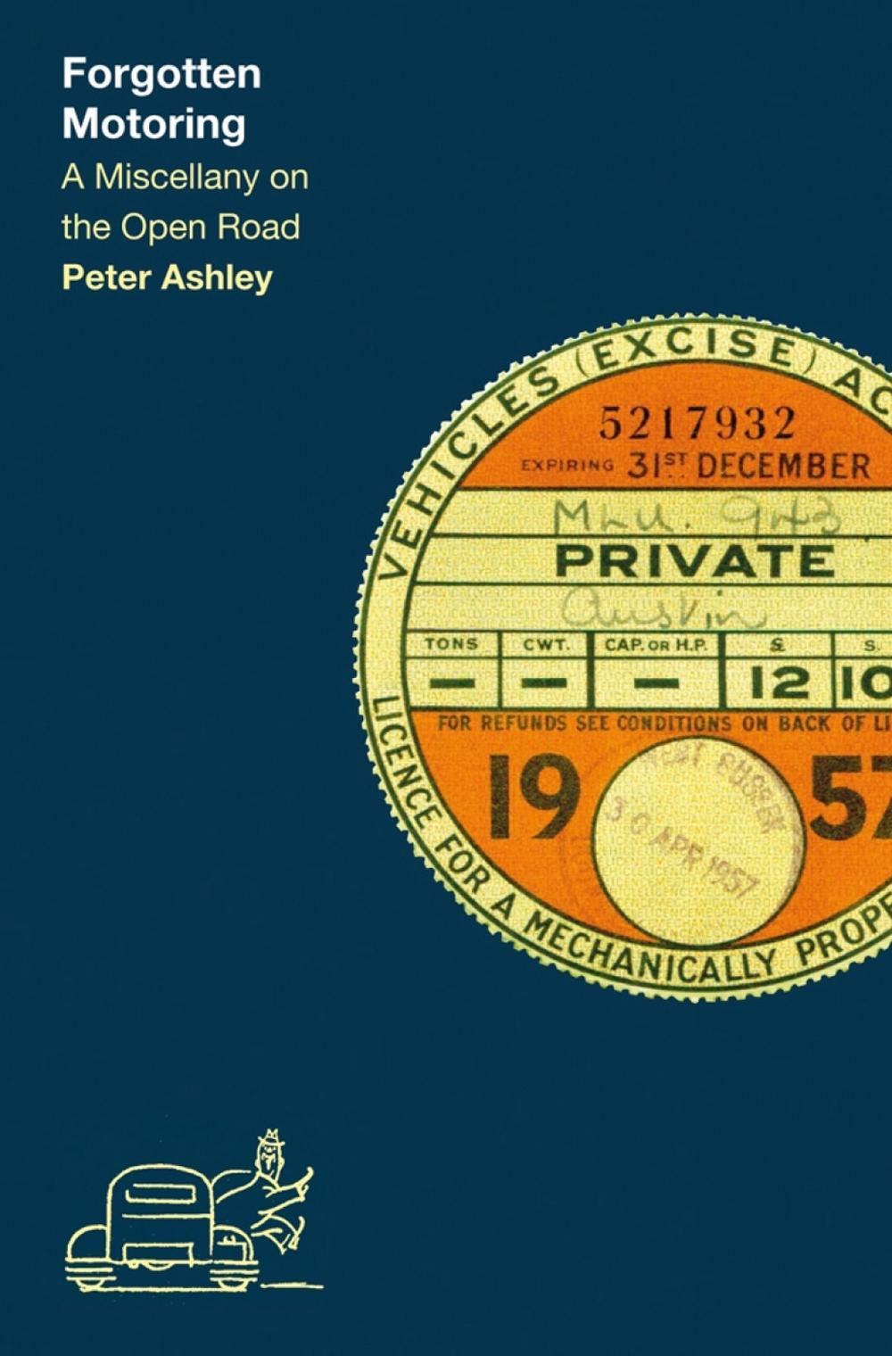 Forgotten Motoring by Peter Ashley - ISBN: 9781788840934