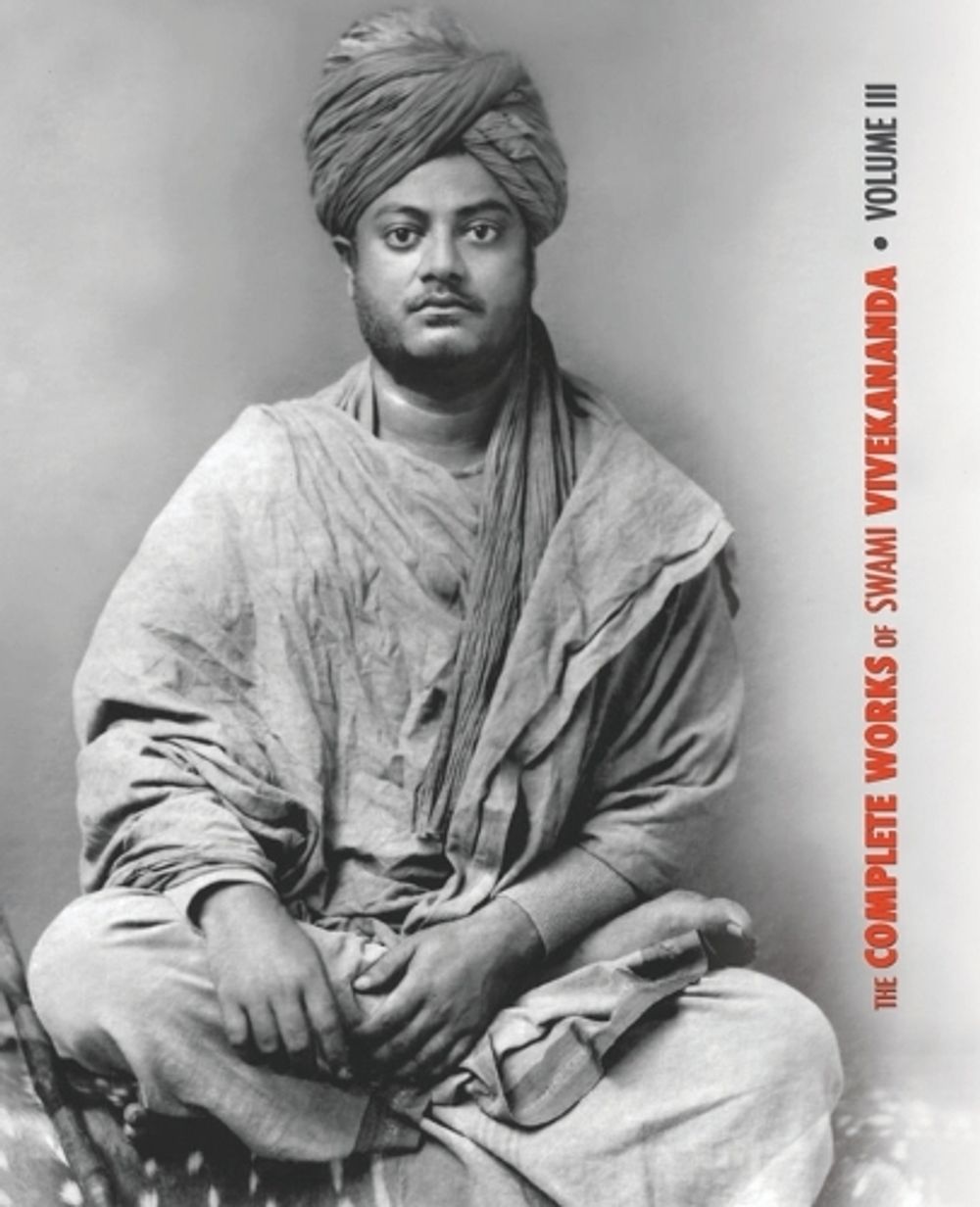 The Complete Works of Swami Vivekananda, Volume 3 by Swami Vivekananda - ISBN: 9781788941815
