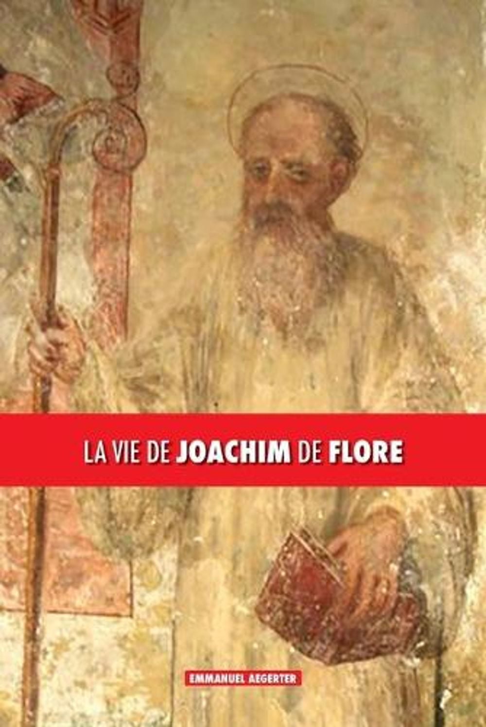 La vie de Joachim de Flore by Emmanuel Aegerter - ISBN: 9781788943338