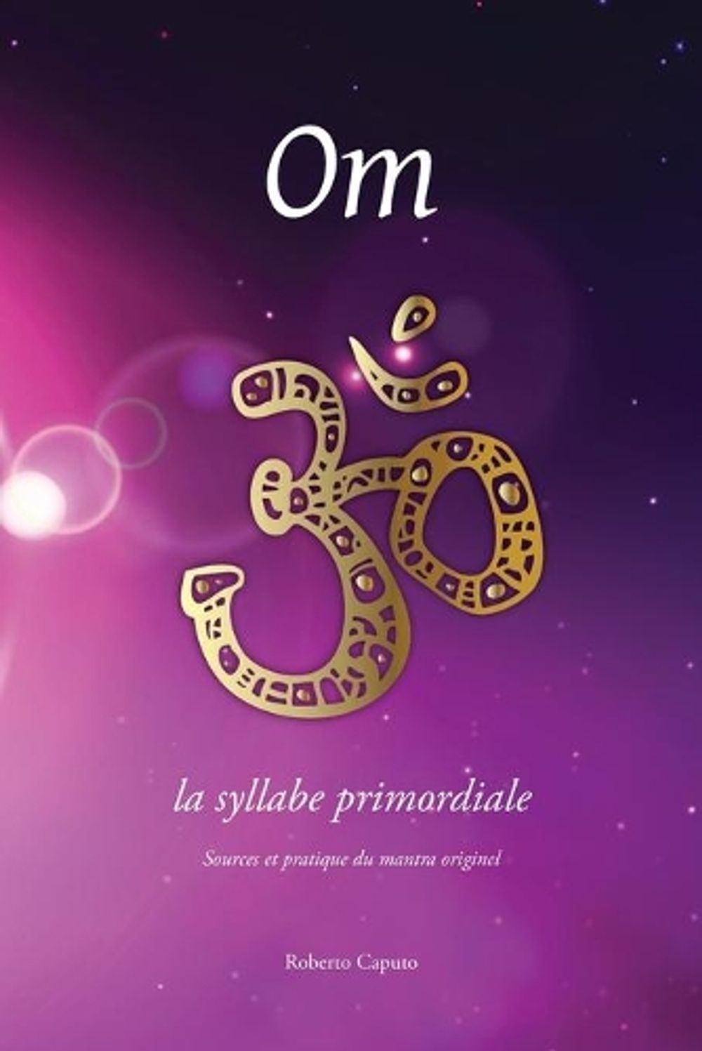 Om, la syllabe primordiale by Roberto Caputo - ISBN: 9781788944878