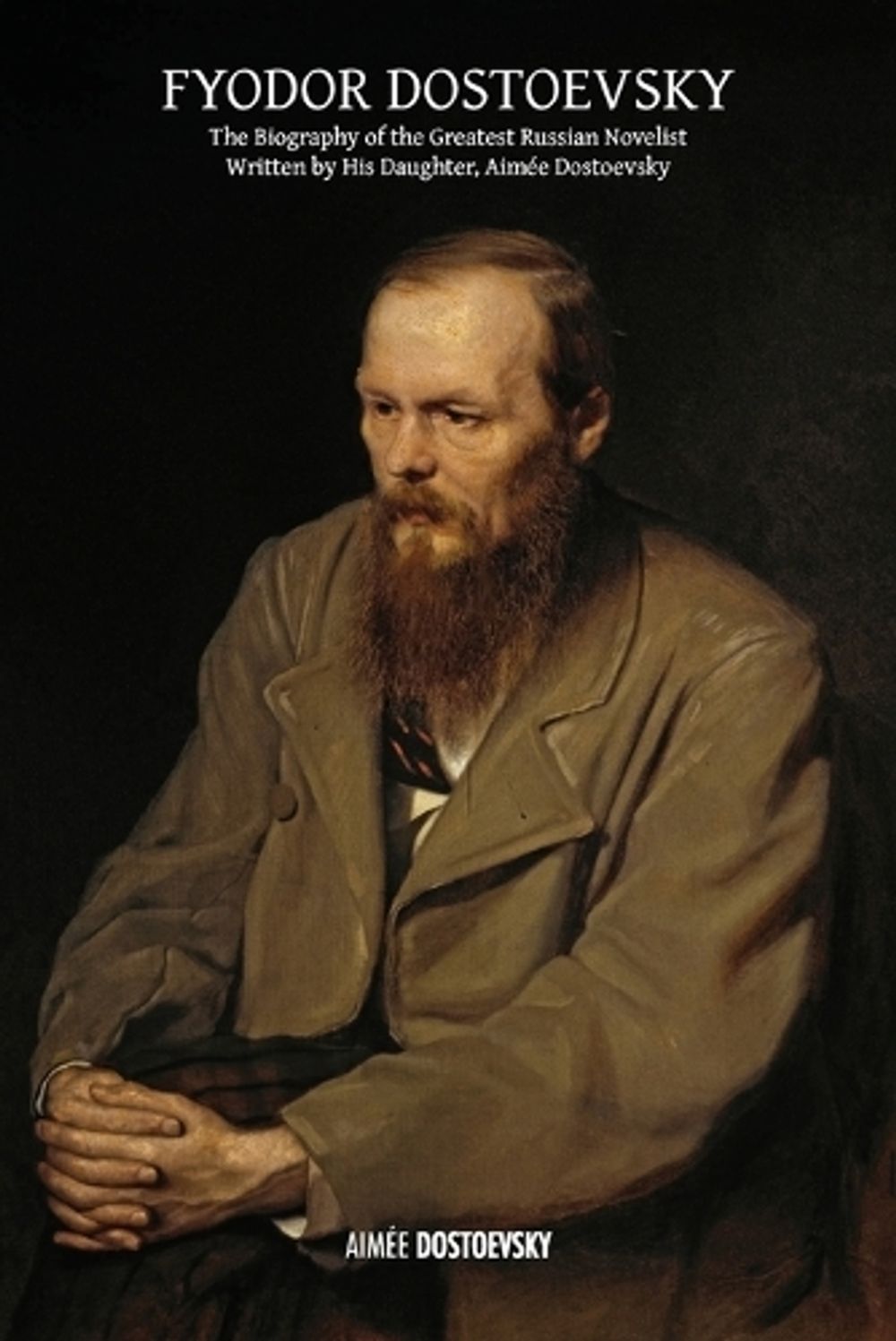 Fyodor Dostoevsky by Aimée Dostoevsky - ISBN: 9781788945707