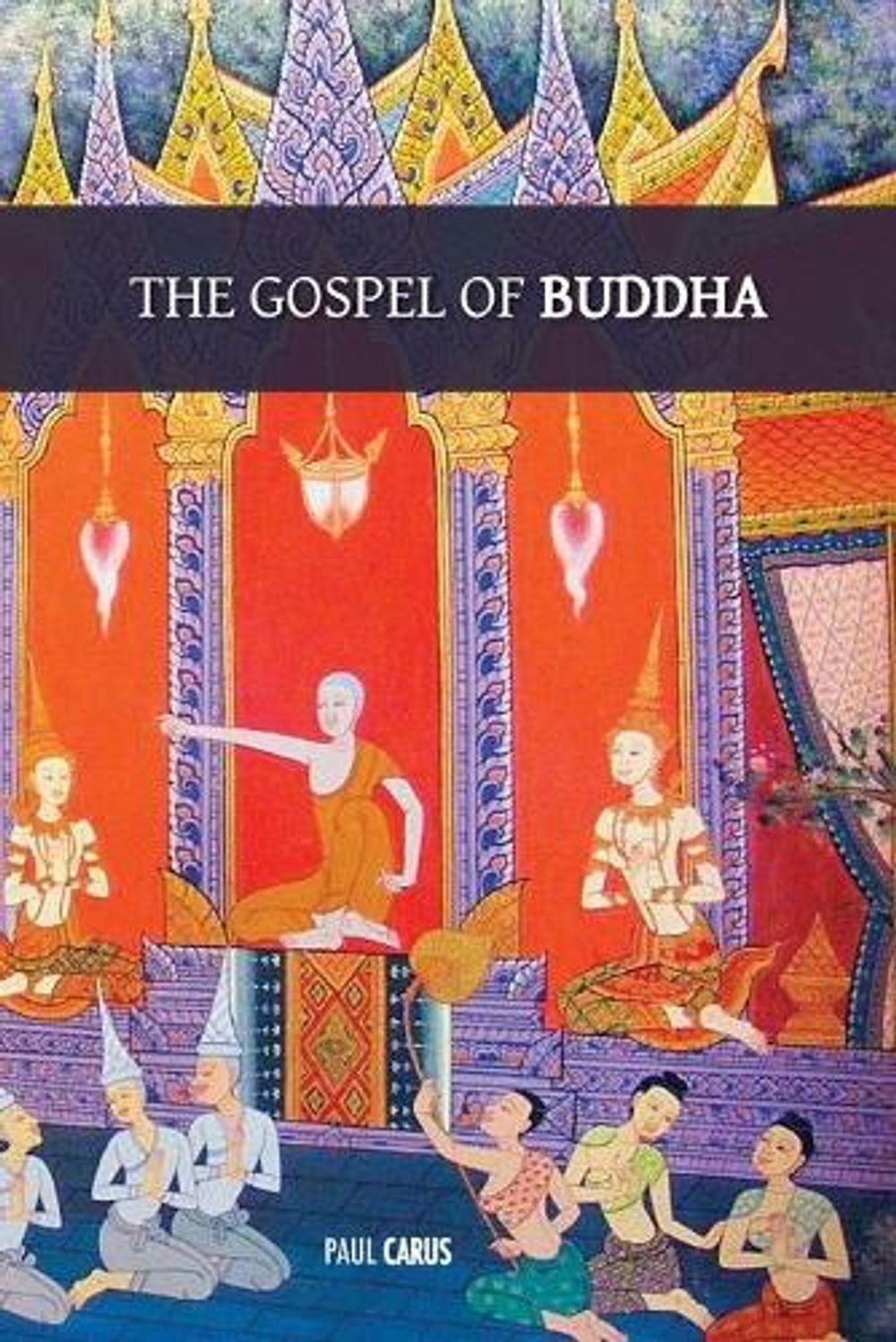 The Gospel of Buddha by Paul Carus - ISBN: 9781788945738