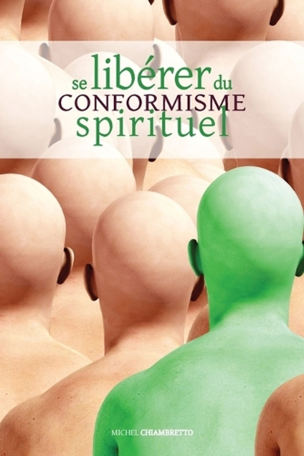 Se libérer du conformisme spirituel by Michel Chiambretto - ISBN: 9781788945769