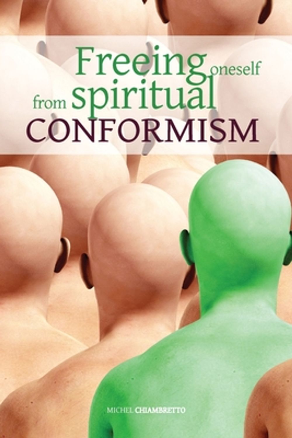 Freeing oneself from spiritual conformism by Michel Chiambretto - ISBN: 9781788945806