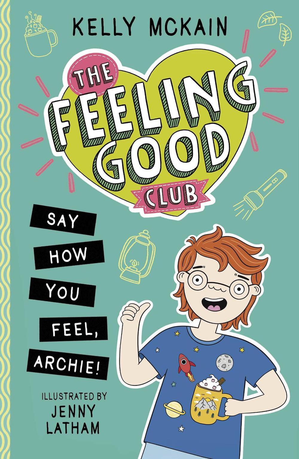 The Feeling Good Club: Say How You Feel, Archie! by Kelly McKain - ISBN: 9781788953085