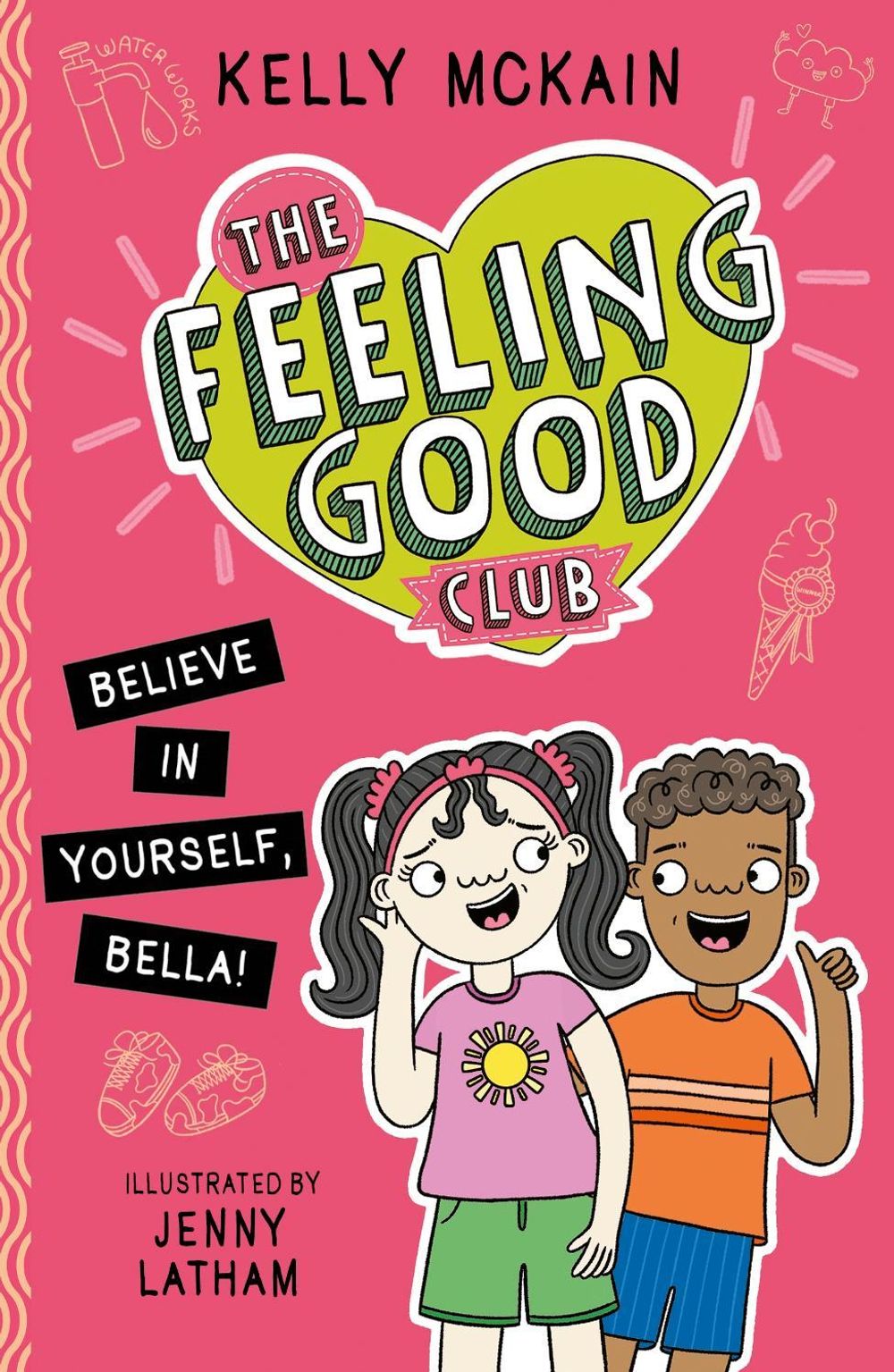 The Feeling Good Club: Believe in Yourself, Bella! by Kelly McKain - ISBN: 9781788953108