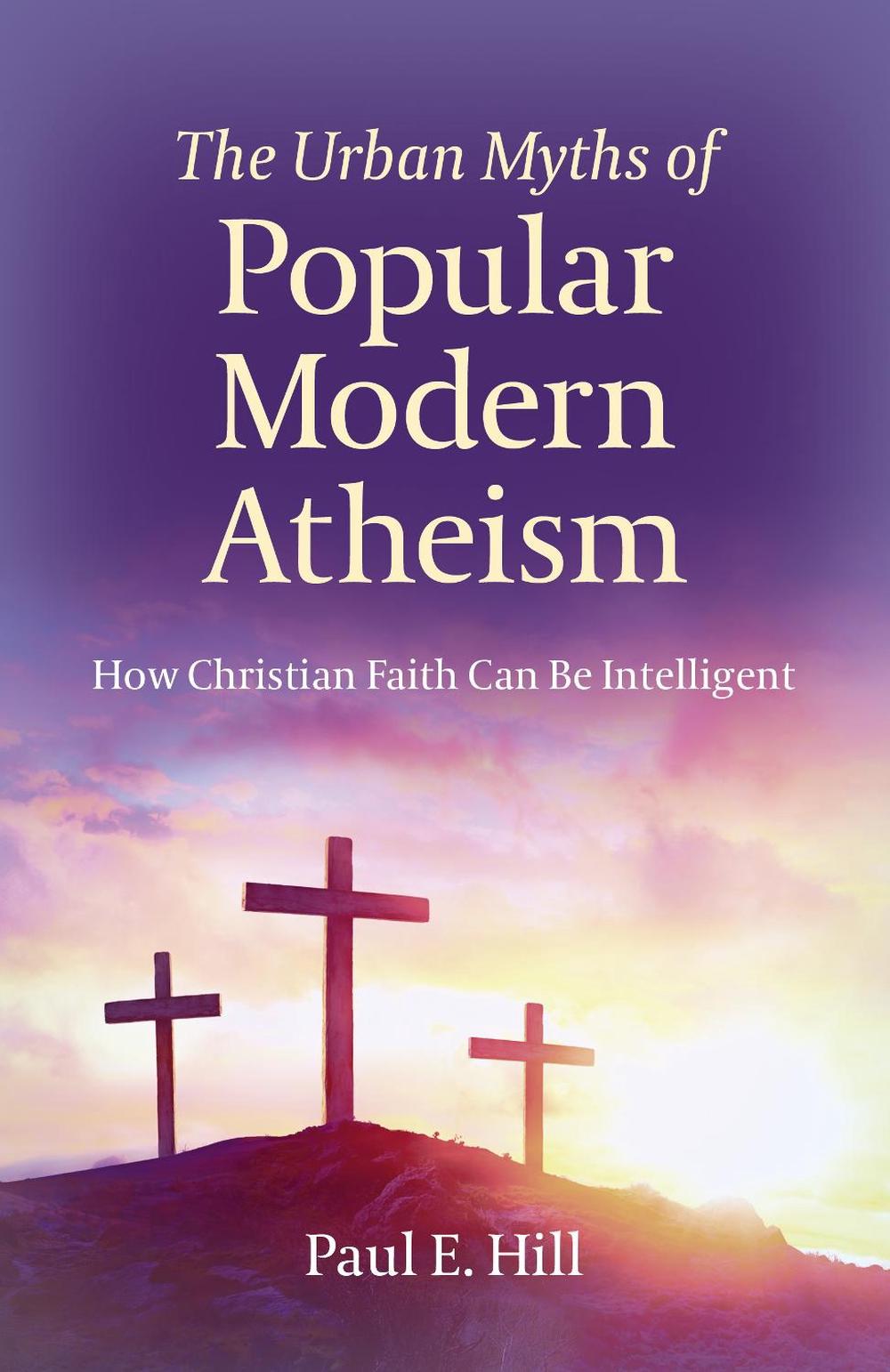 Urban Myths of Popular Modern Atheism, The, 9781789040326