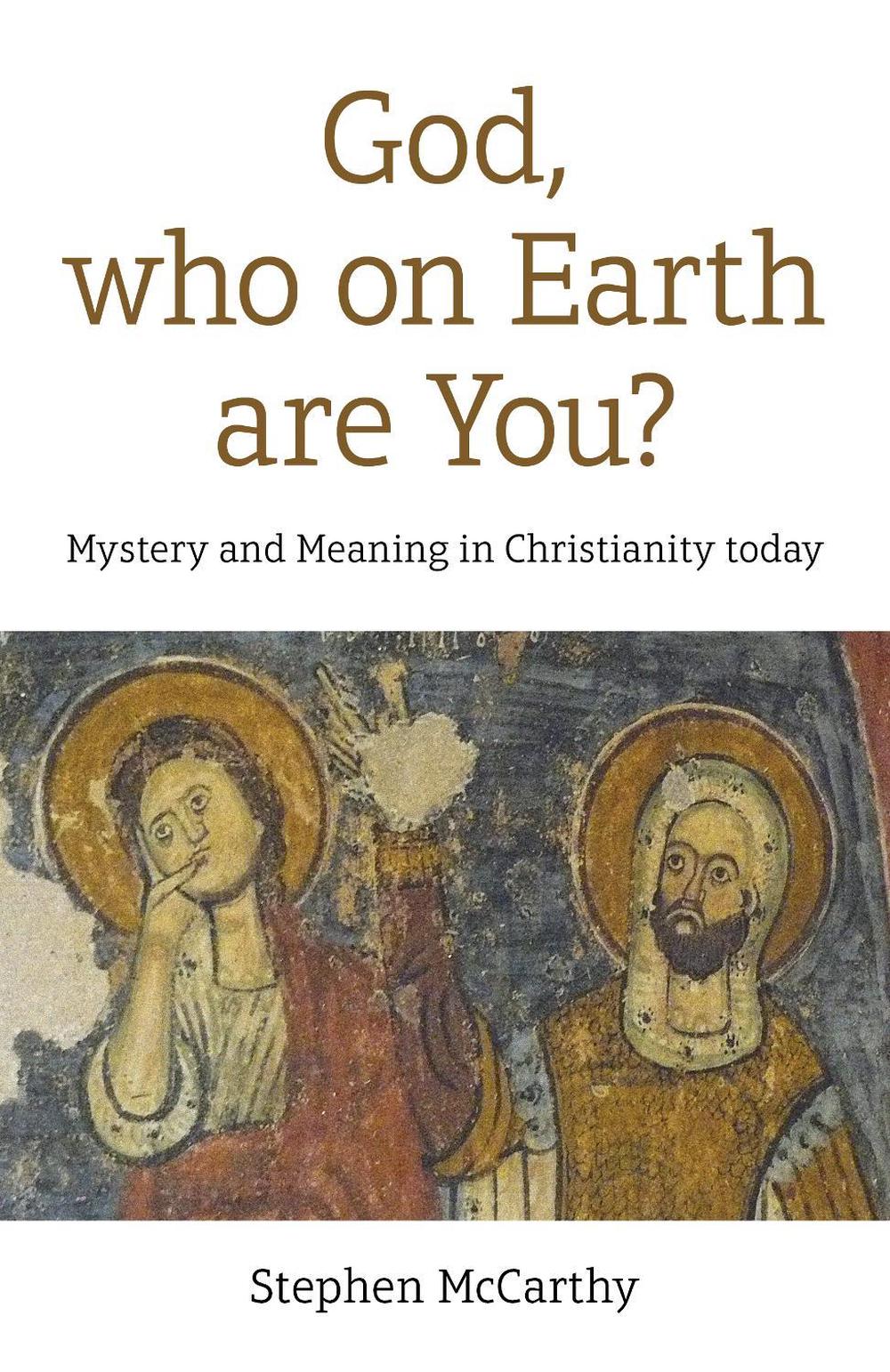 God, who on Earth are You? by Stephen McCarthy - ISBN: 9781789049435