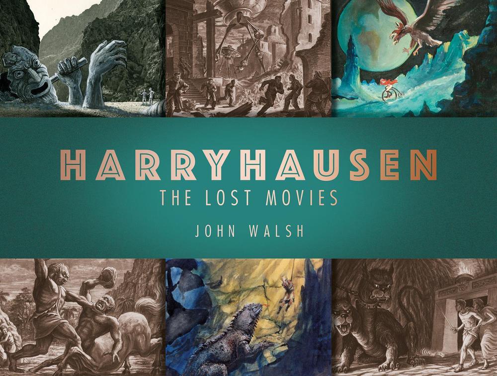 Harryhausen: The Lost Movies by John Walsh - ISBN: 9781789091106