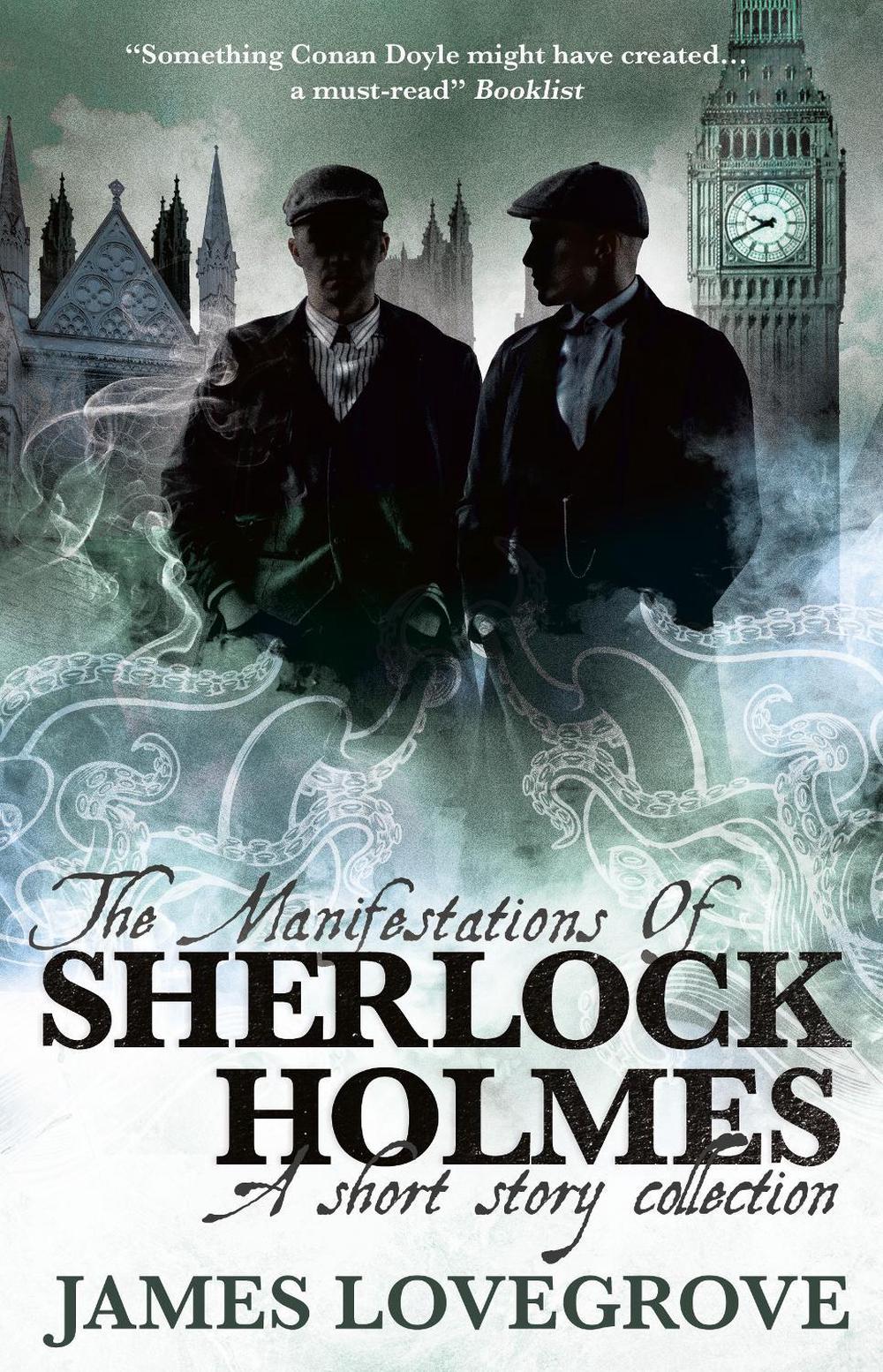 The Manifestations of Sherlock Holmes by James Lovegrove - ISBN: 9781789092004