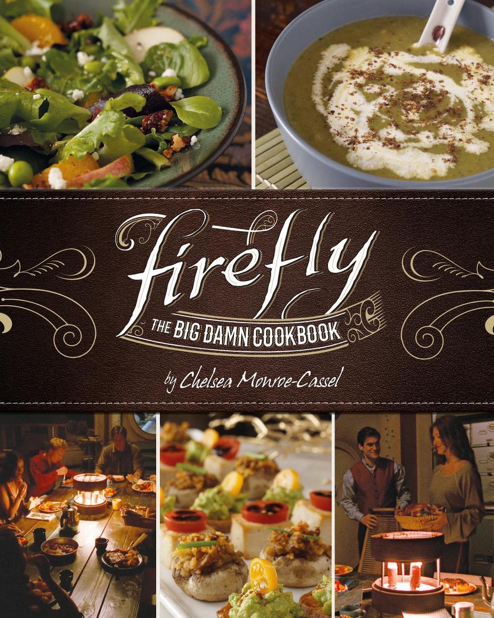 Firefly - The Big Damn Cookbook by Chelsea Monroe-Cassel - ISBN: 9781789092417