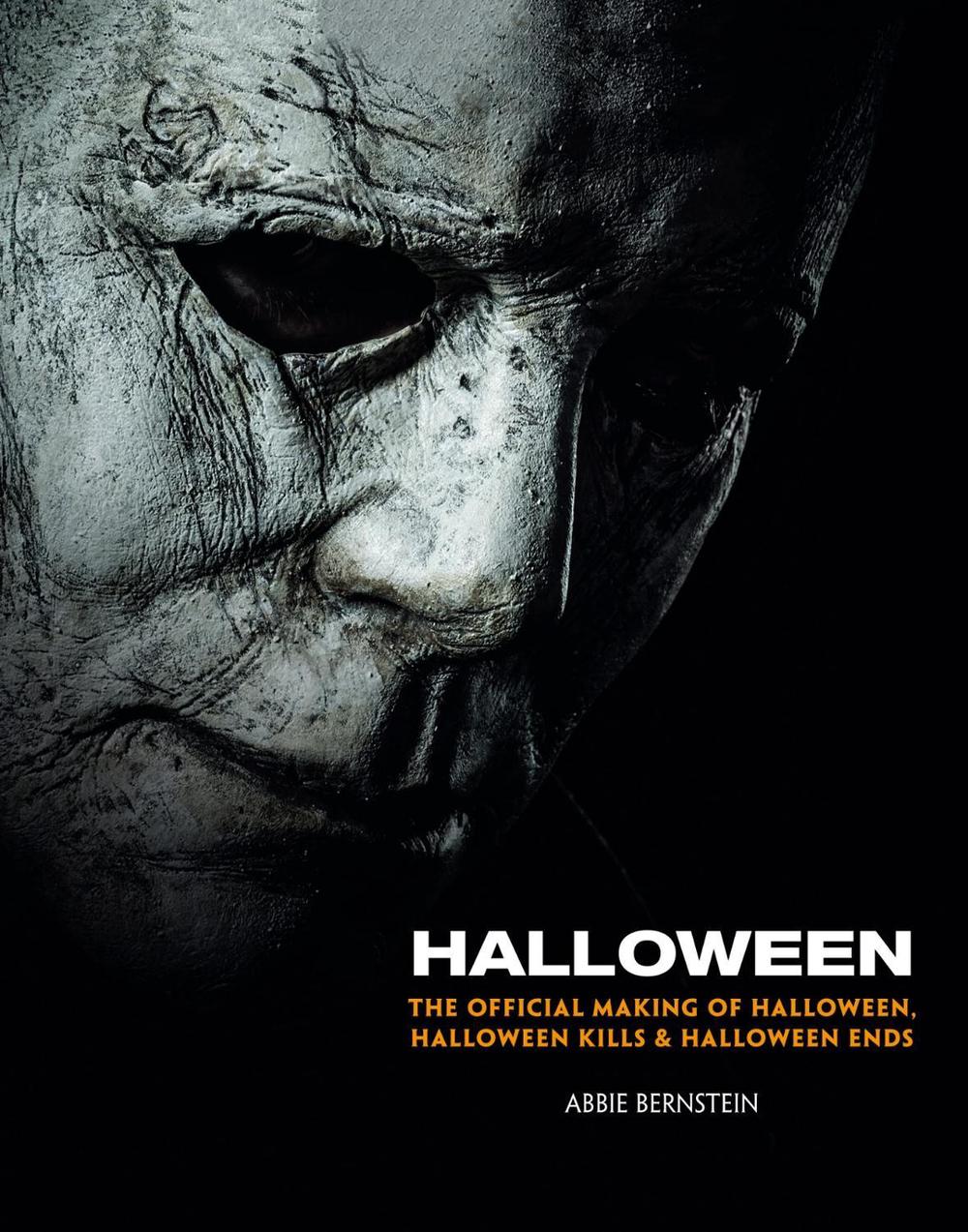Halloween: The Official Making of Halloween, Halloween Kills and Halloween Ends by Abbie Bernstein - ISBN: 9781789095524