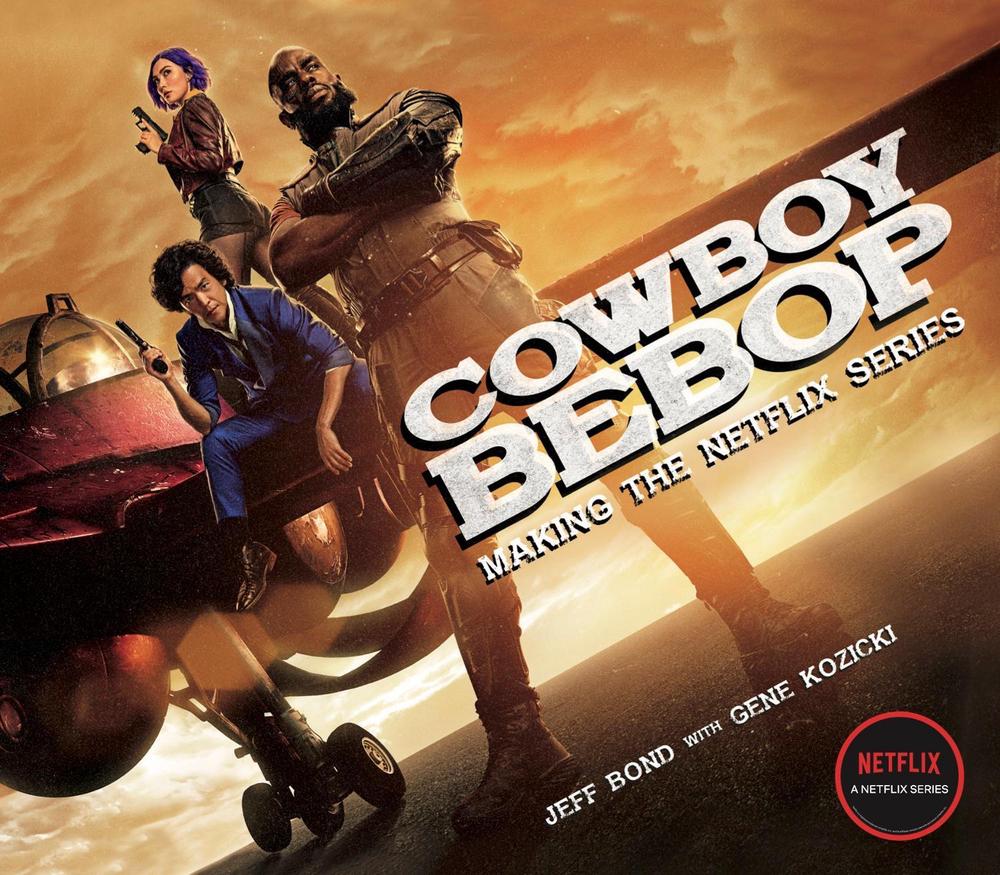 Cowboy Bebop: Making the Netflix Series by Jeff Bond - ISBN: 9781789097764