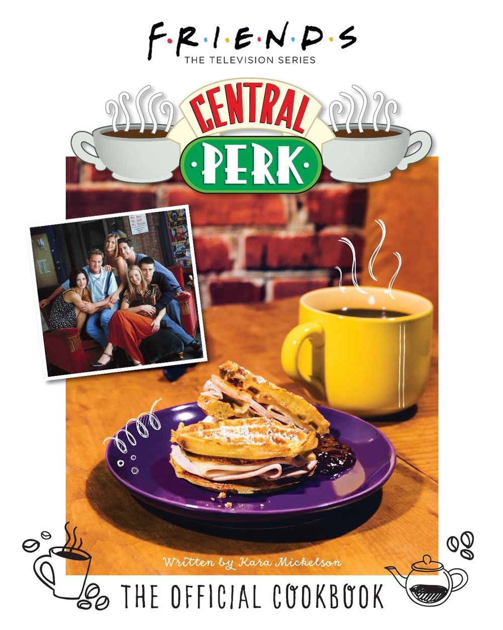 Friends: The Official Central Perk Cookbook by Kara Mickelson - ISBN: 9781789098501