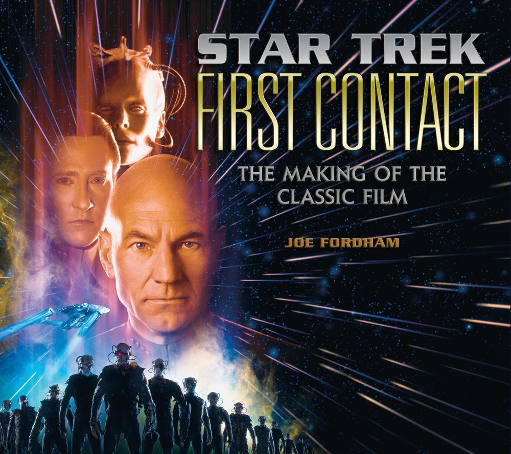 Star Trek: First Contact: The Making of the Classic Film by Joe Fordham - ISBN: 9781789098556